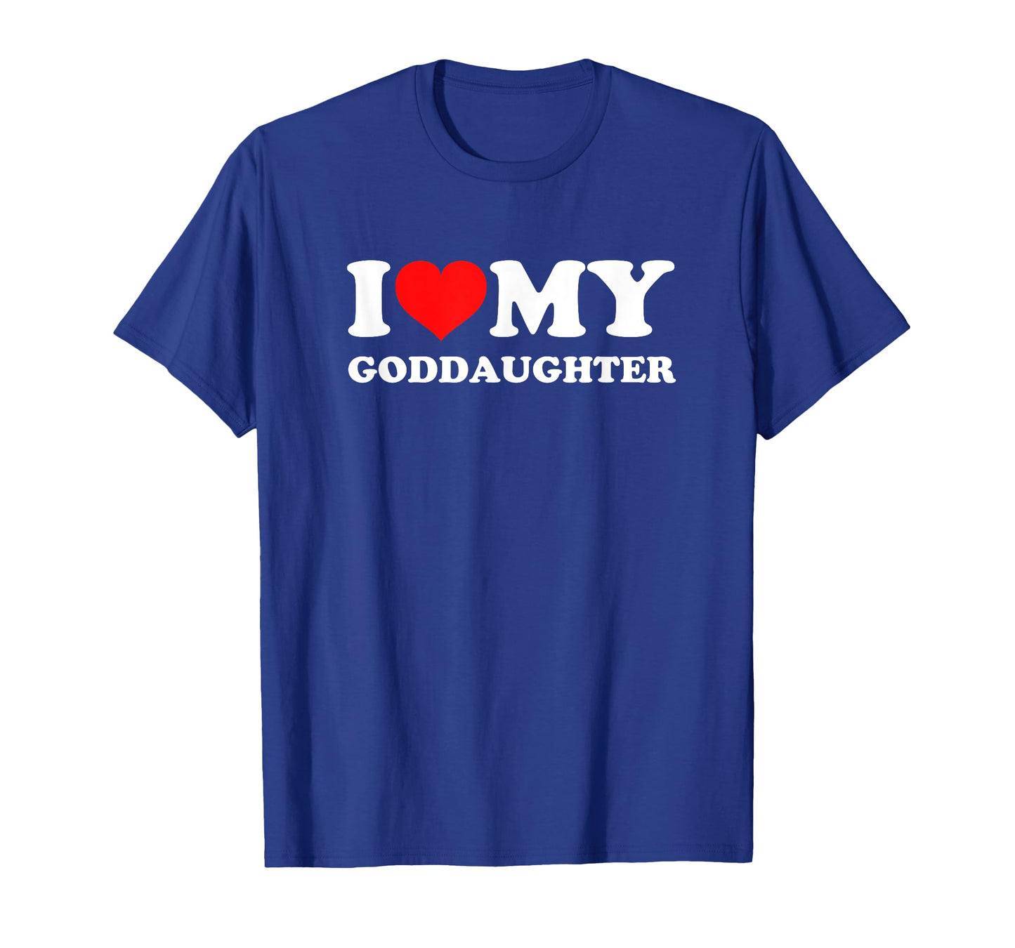 I Love My Goddaughter T-Shirt