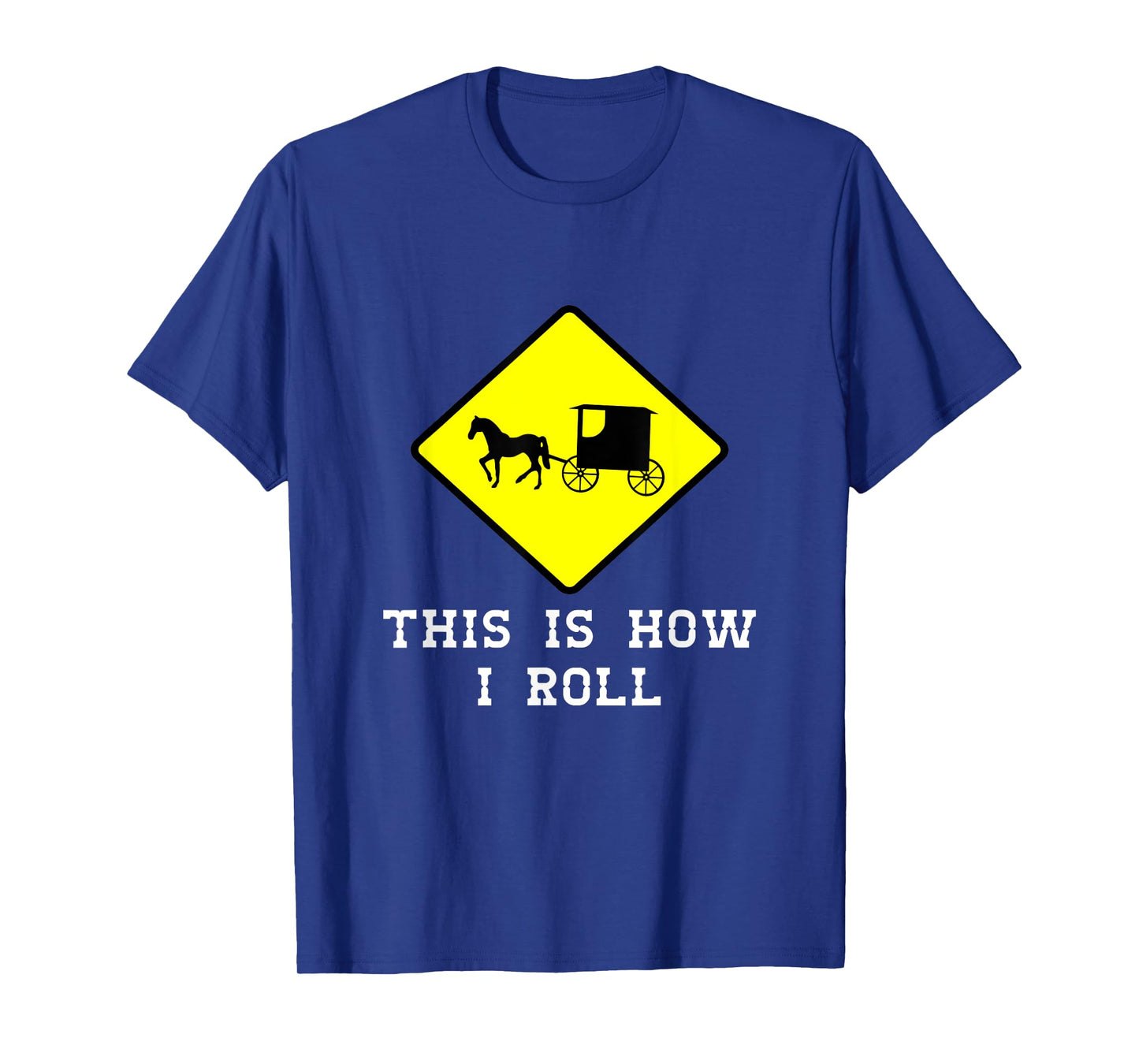 This Is How I Roll Amish Horse & Buggy Lancaster Pa. T-Shirt