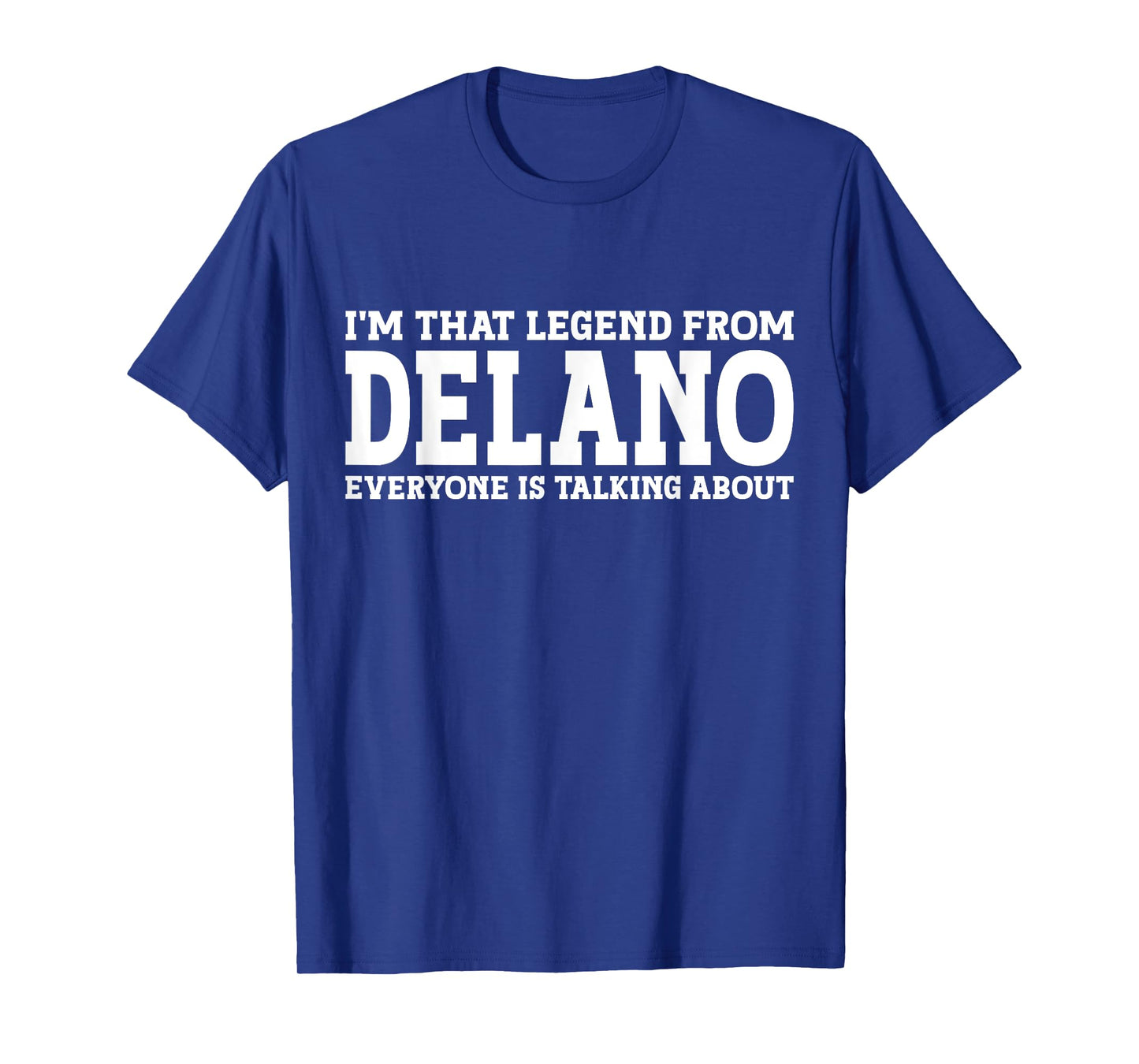 Delano Hometown CA California Home Roots Funny City Delano T-Shirt