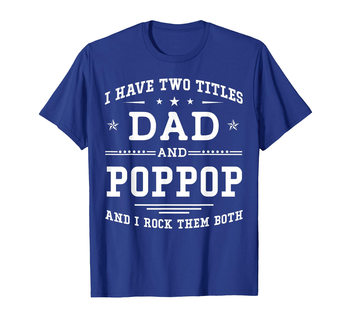 I Have Two Titles Dad And Poppop Funny Father's Day 2026 T-Shirt