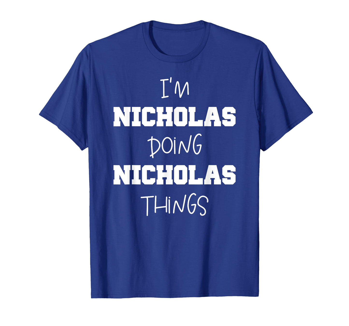 Funny Custom Mens Kids Name Tags Gift - Nicholas Name Personalized Cool Mens Things - Name Nicholas T-Shirt