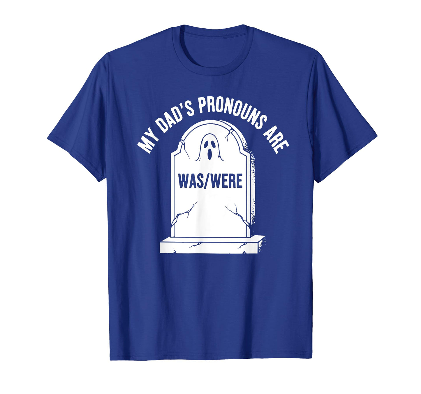 My Dad’s Pronouns Are Was- Were, Funny Father's Day T-Shirt