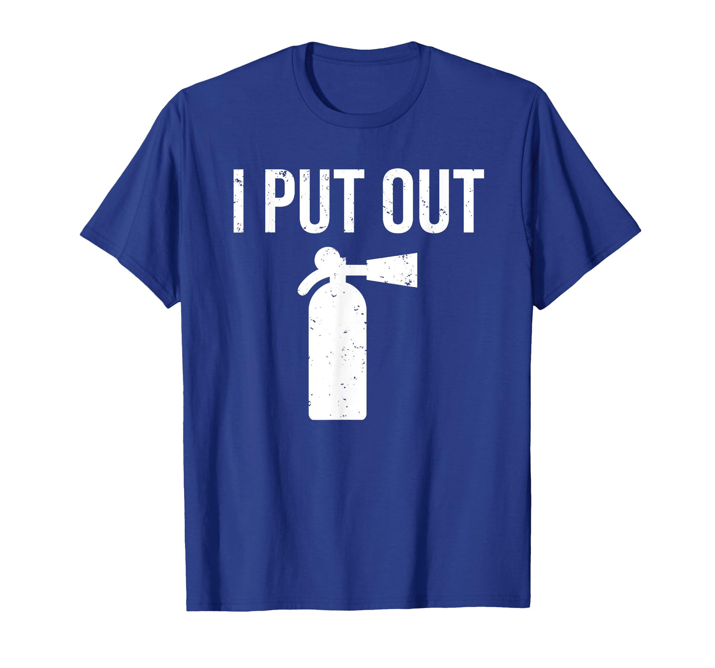 I Put Out Funny Firefighter T-shirt Fire Extinguisher Tee T-Shirt