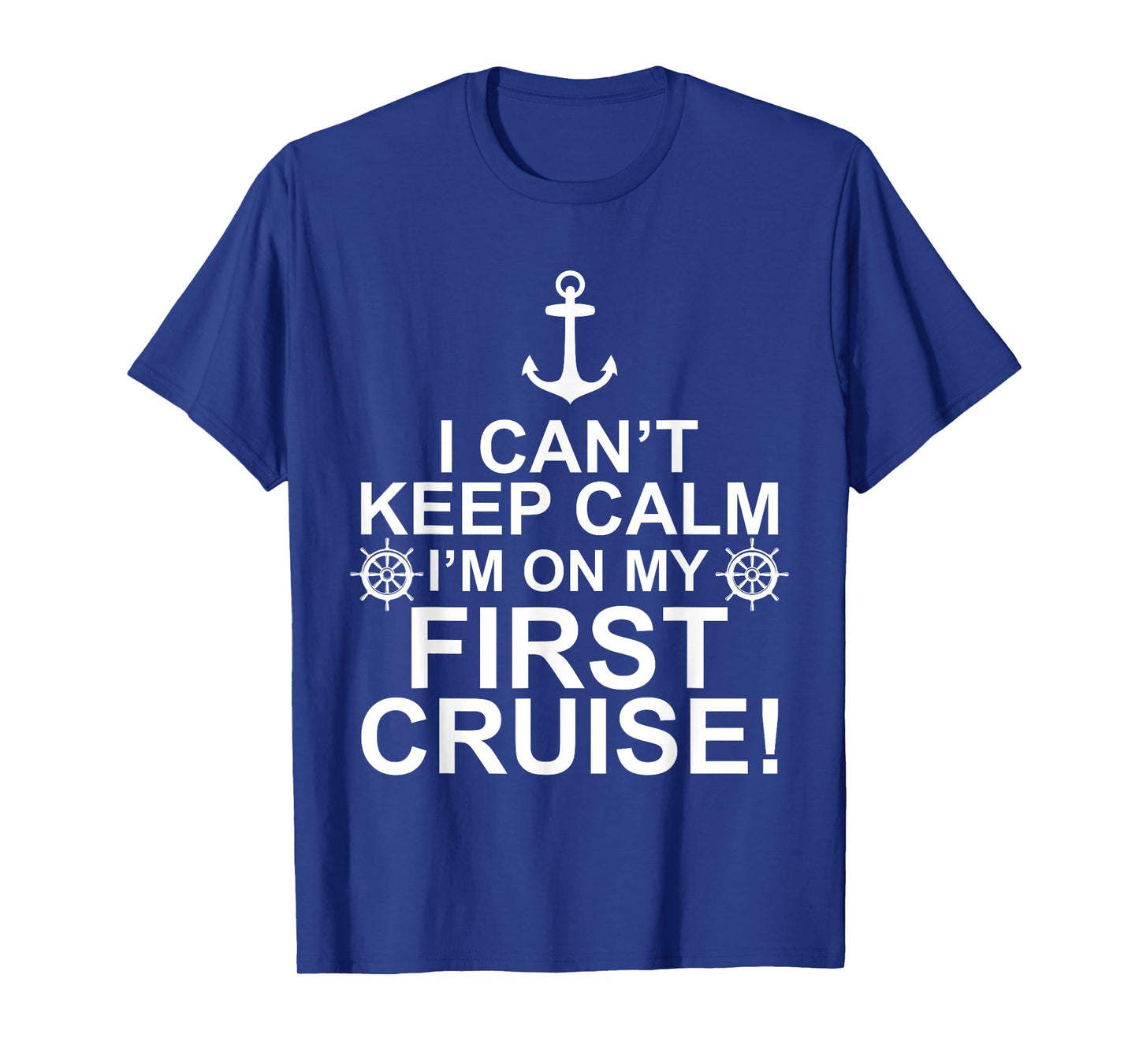 Funny I Can't Keep Calm First Cruise Cruising Vacation T-Shirt
