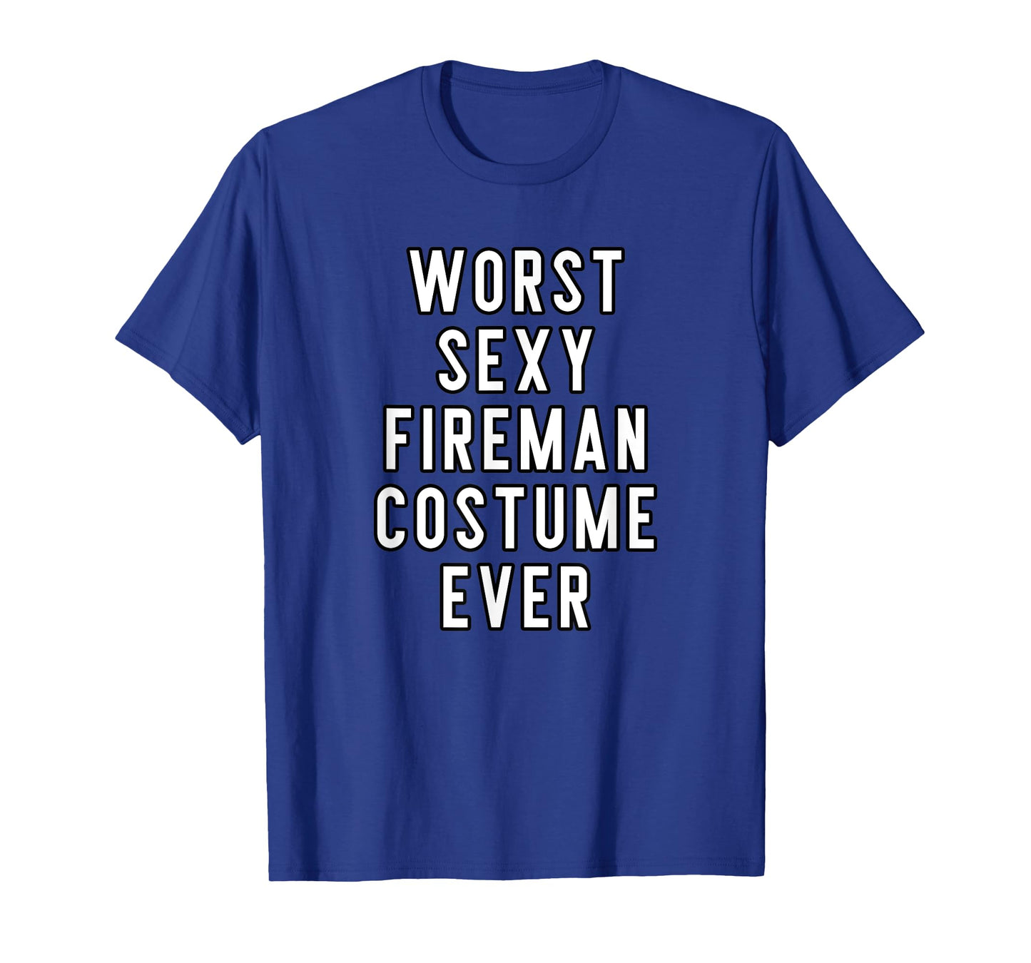 Couples Halloween Costume Worst Sexy Fireman Costume Ever T-Shirt