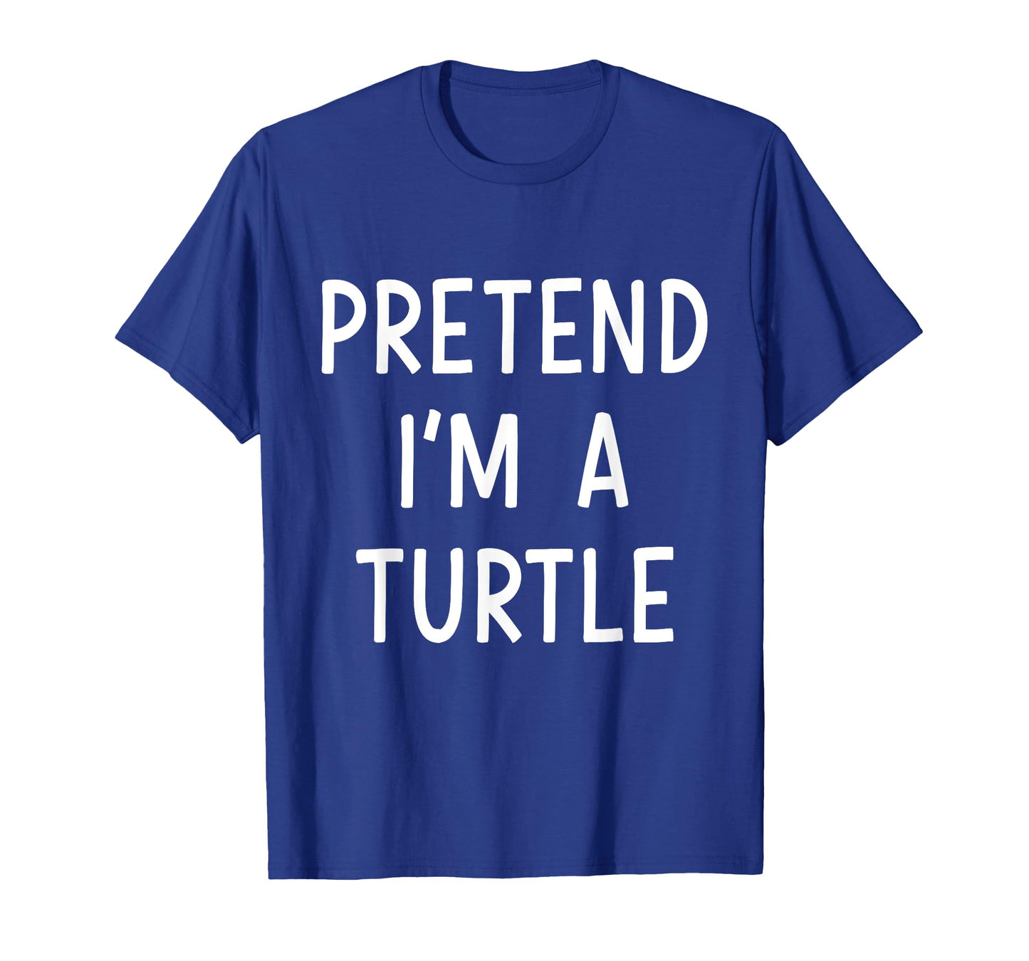 Pretend Im a Turtle Easy Lazy Costume for Halloween Party T-Shirt