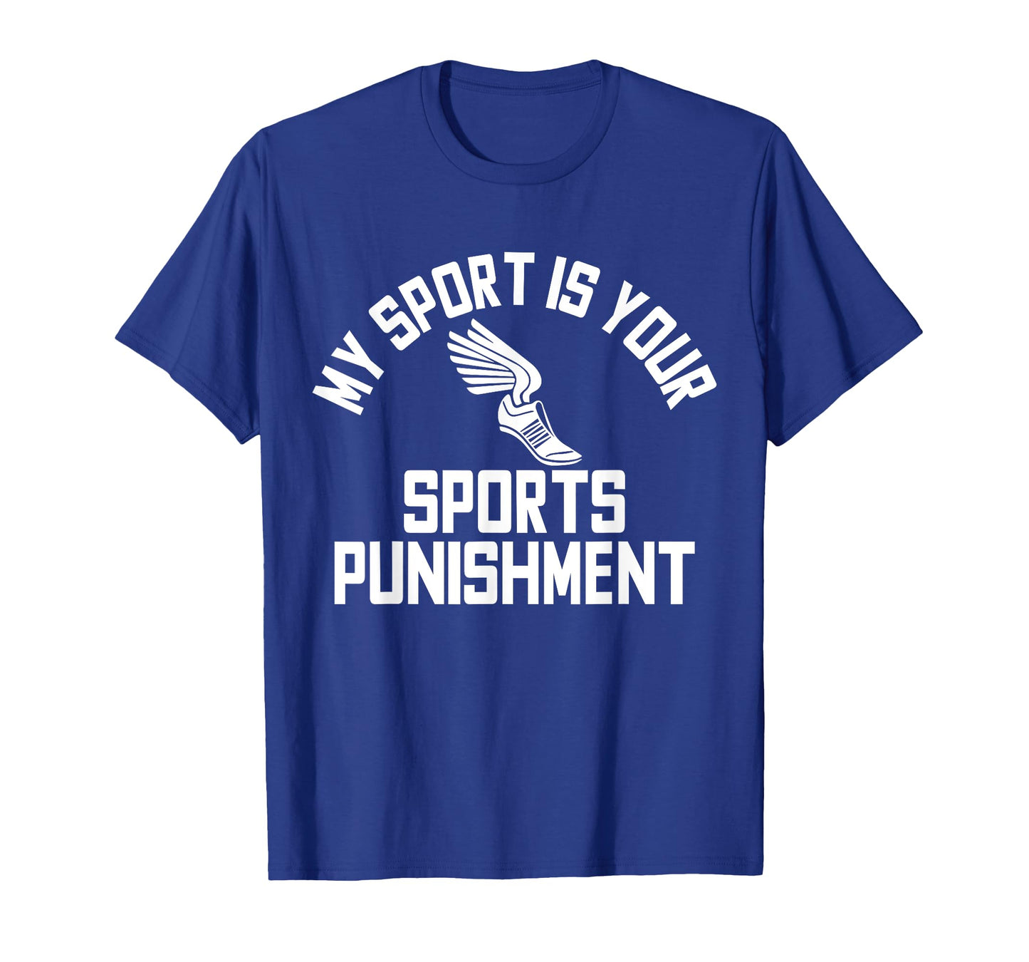 My Sport Is Your Sports Punishment Cross Country T-Shirt T-Shirt