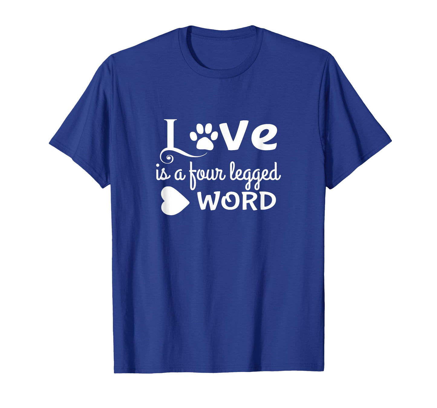 Love Is a Four Legged Word Cute Dog Lover TShirt Gift T-Shirt for Men Women Kids