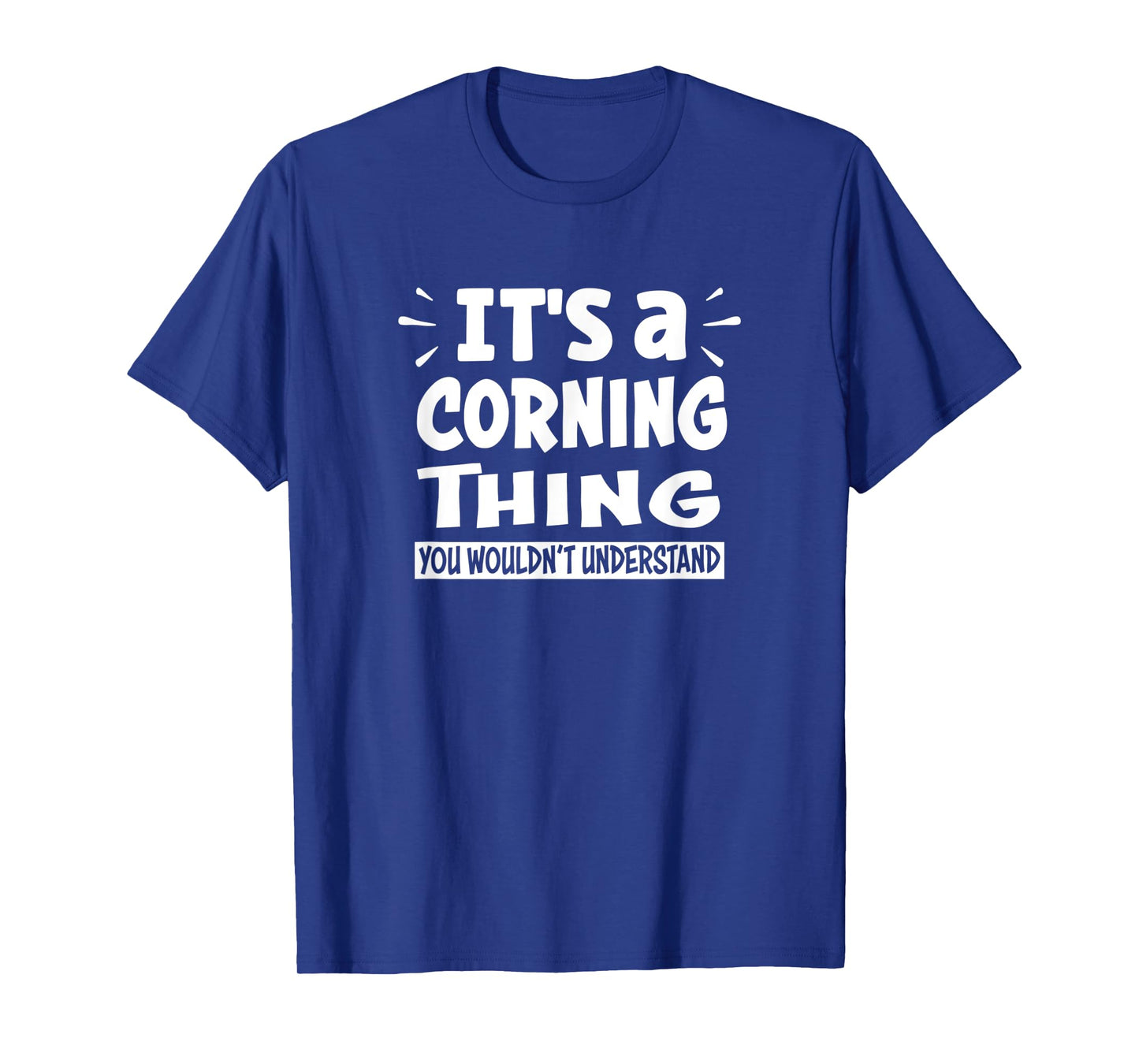 Corning Lovers Thing You Wouldn't Understand T-Shirt