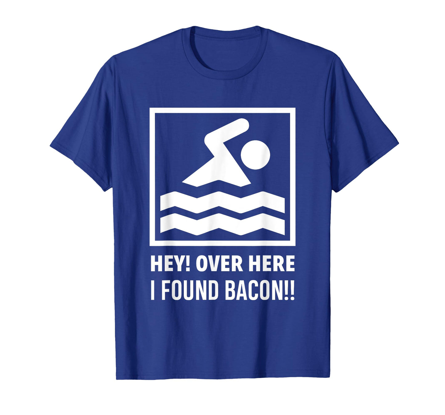 Hey Over Here I Found Bacon Funny Swimming Swimmer T-Shirt