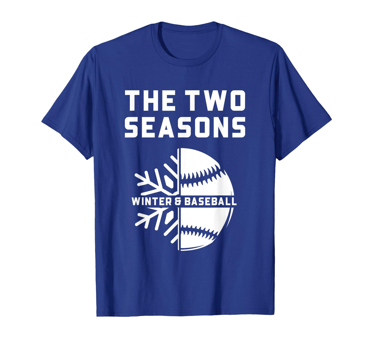 Fun Baseball Fans - 2 Seasons Winter & Baseball T-Shirt