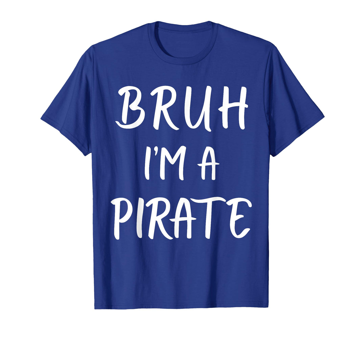 Bruh I'm A Pirate Costume Funny Lazy Halloween T-Shirt