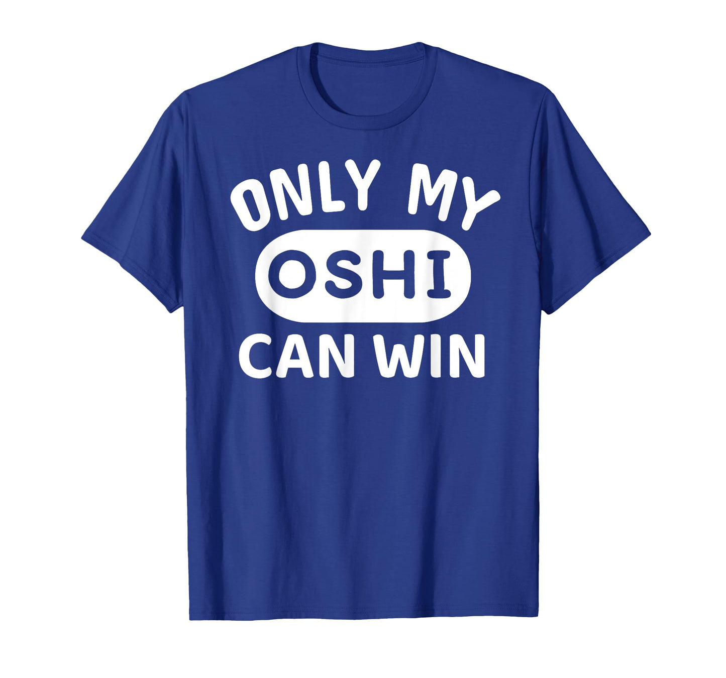 ONLY MY OSHI CAN WIN Japanese Anime Otaku Phrase in English T-Shirt