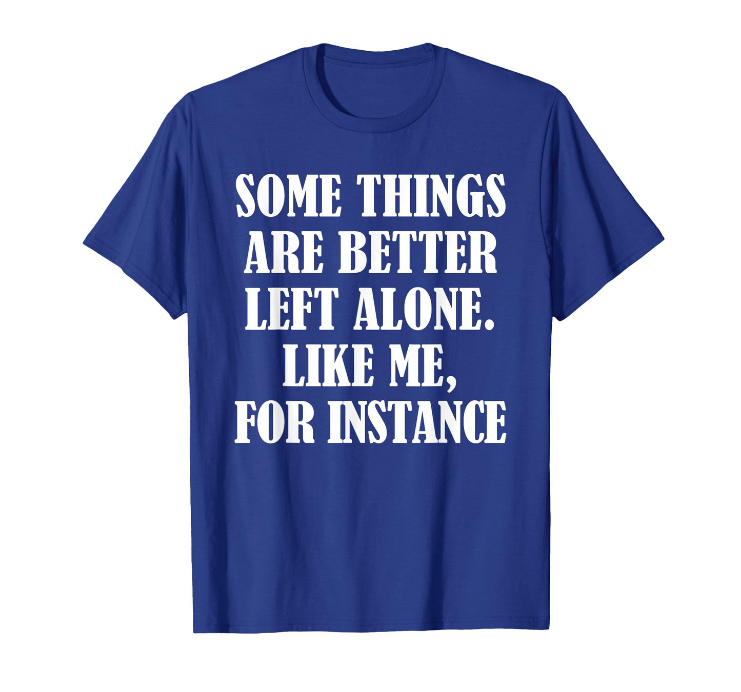 Funny Some Things Are Better Humor Inappropriate Offensive T-Shirt