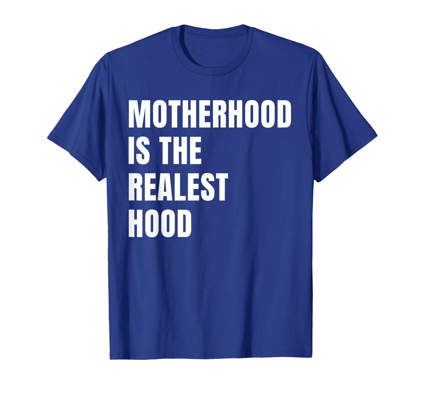 Motherhood is The Realest Hood Funny Mother's Day Birthday T-Shirt