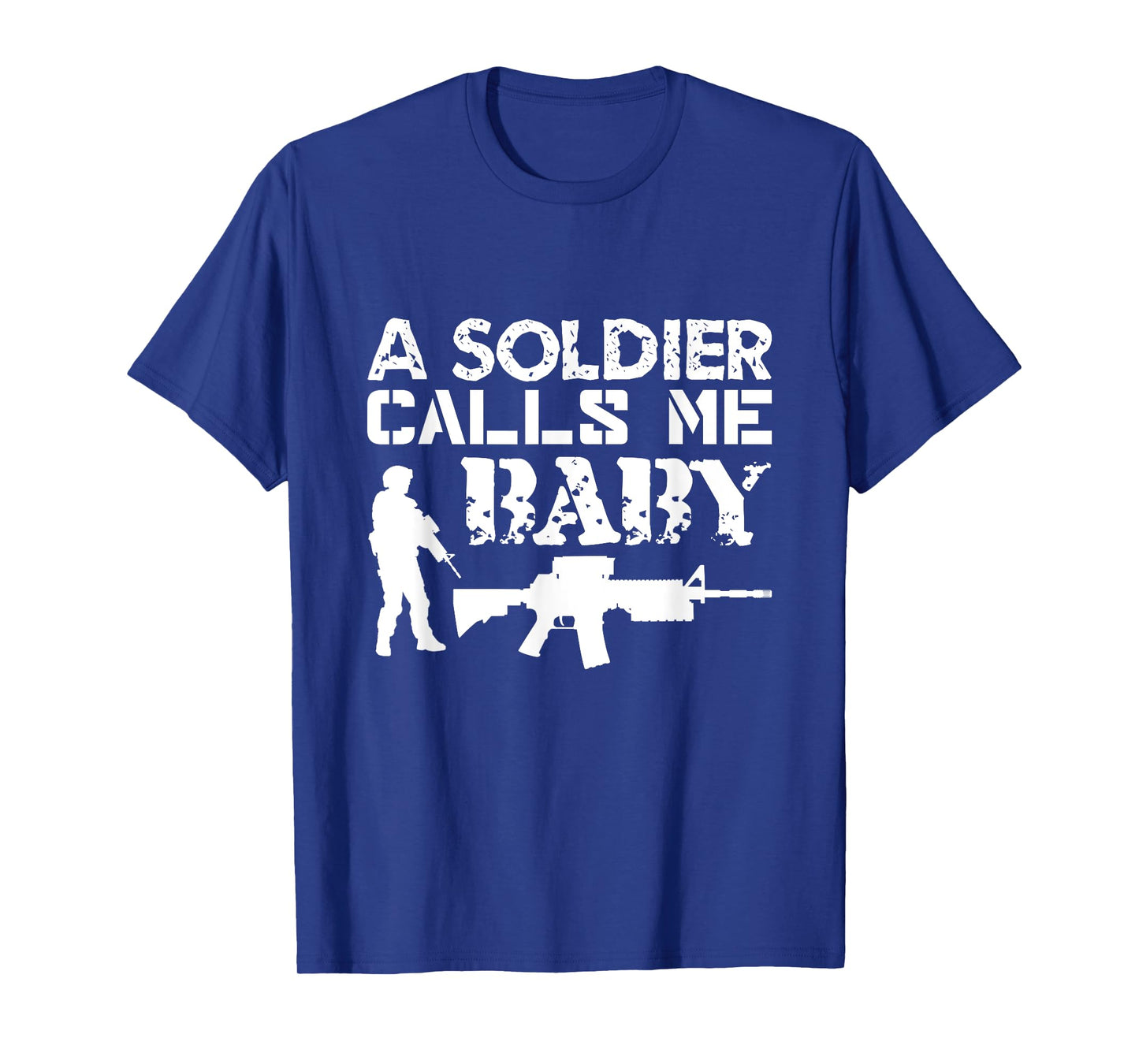 A Soldier Calls Me Baby Army Girlfriend Funny Gift T-Shirt