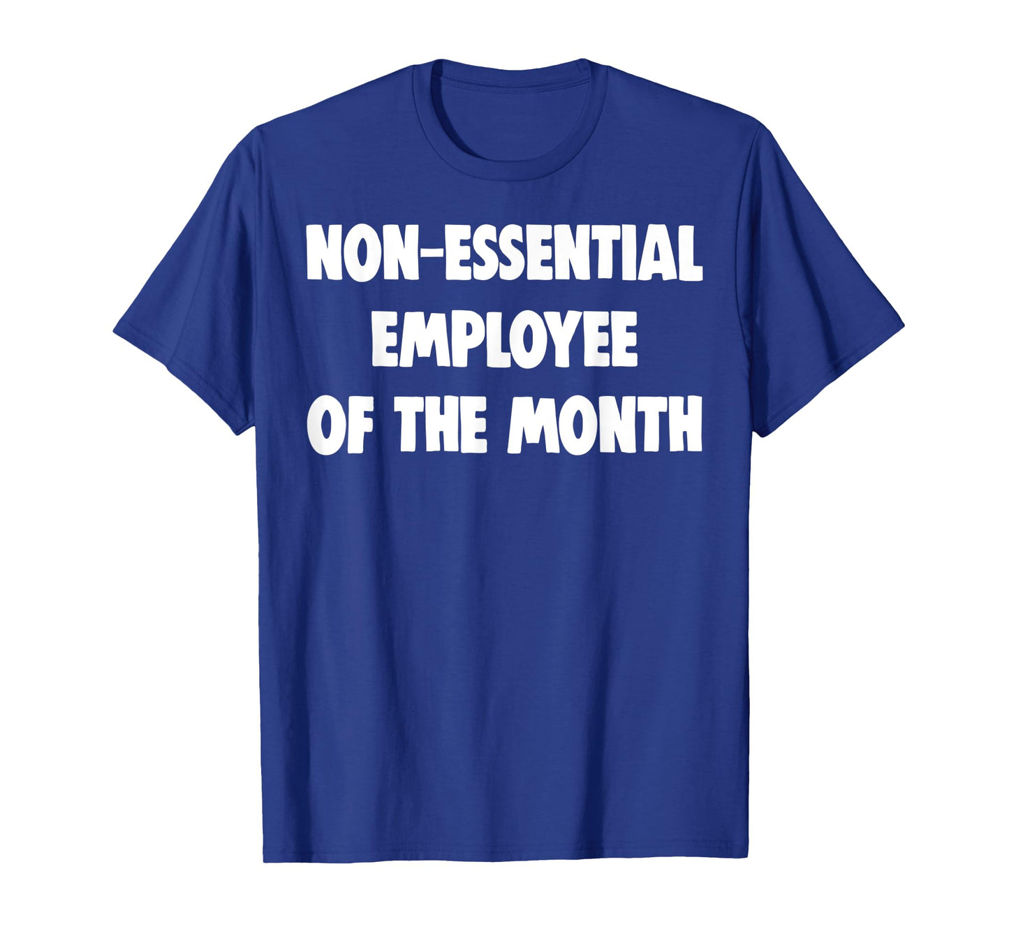 Non-Essential Employee Of The Month Shirts Funny Worker Gift T-Shirt