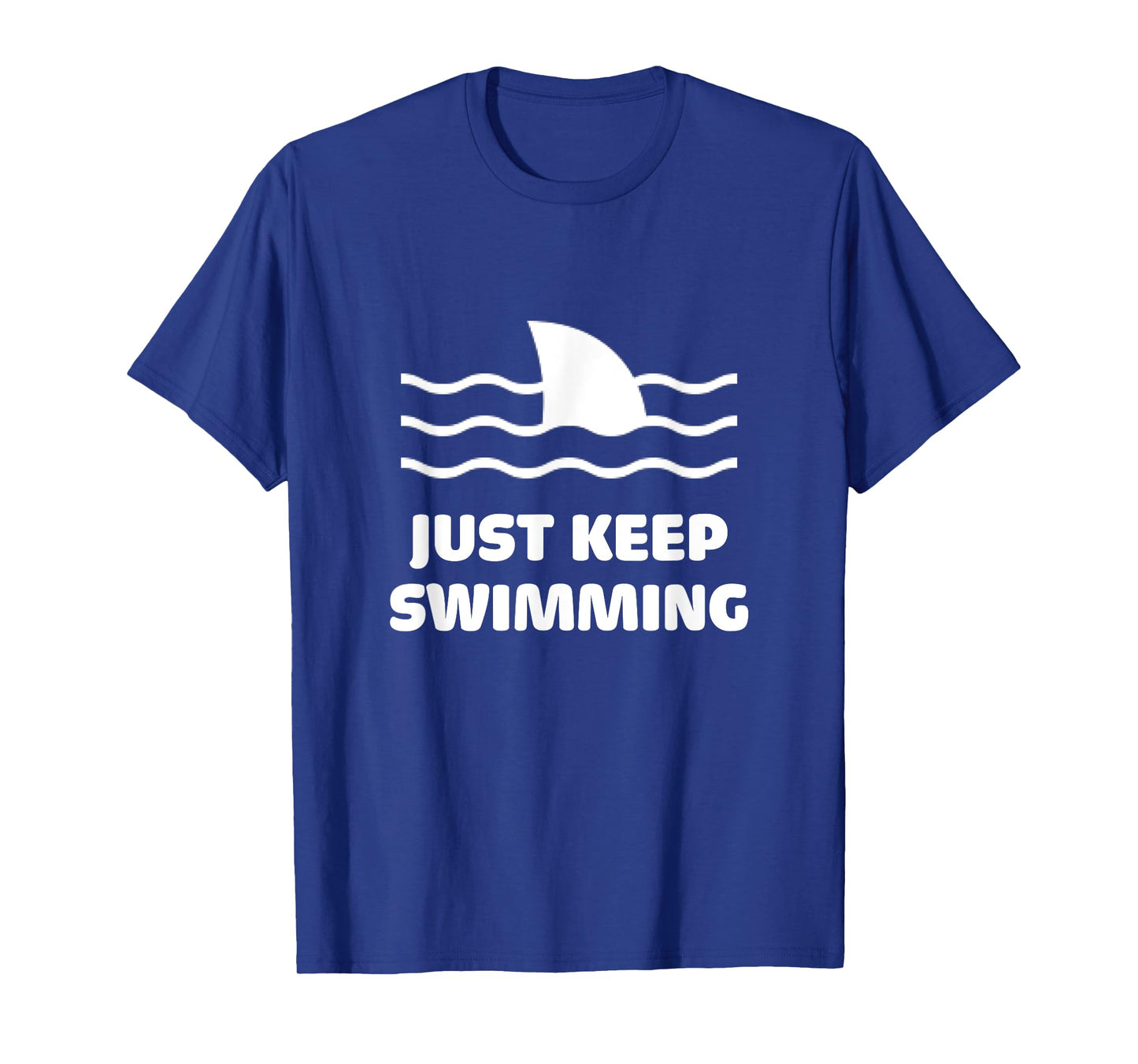 Just Keep Swimming Swim Sport Swimmer Shark Fin Surfer Beach T-Shirt