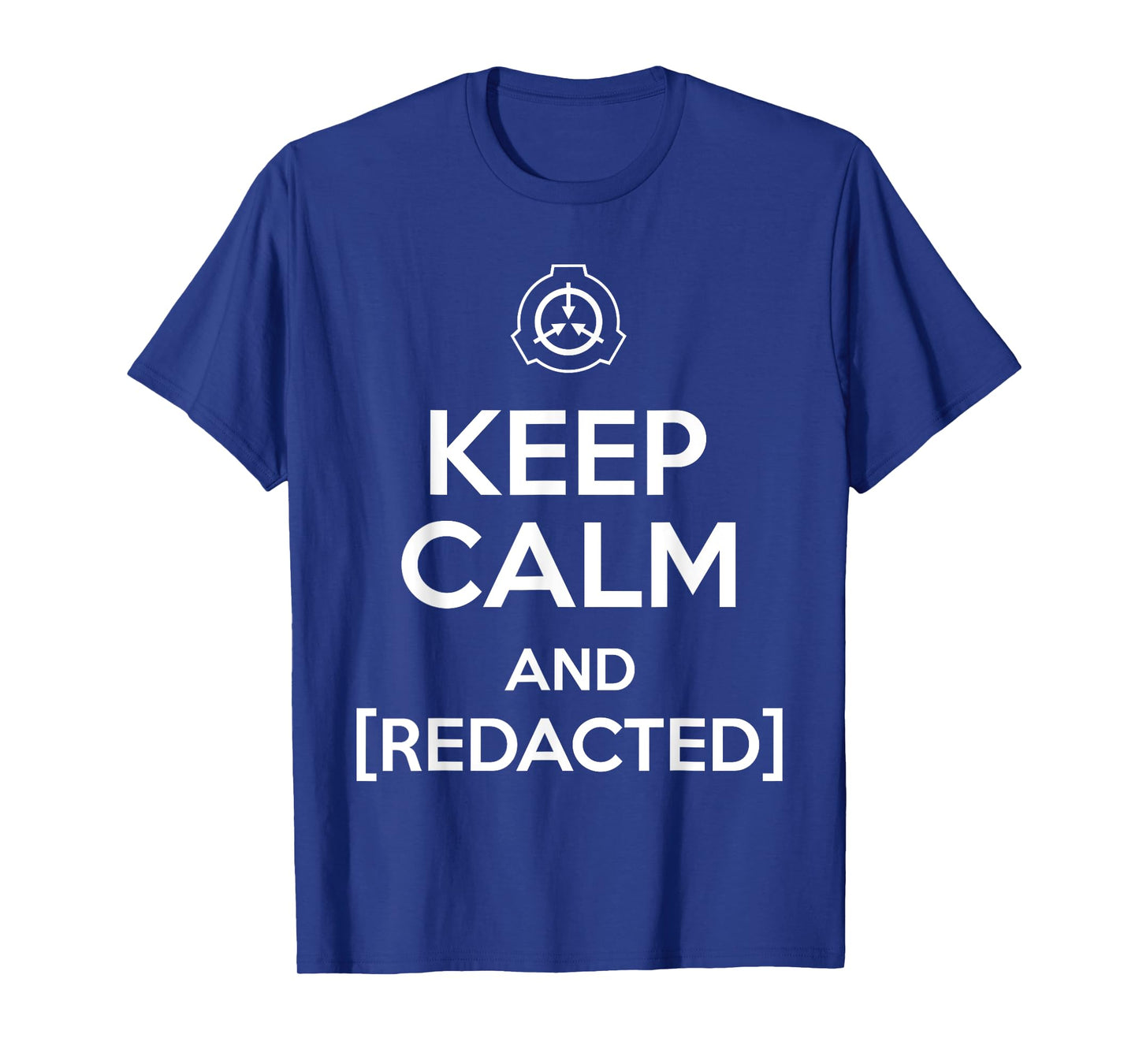 Keep calm and redacted secure contain protect scp foundation T-Shirt