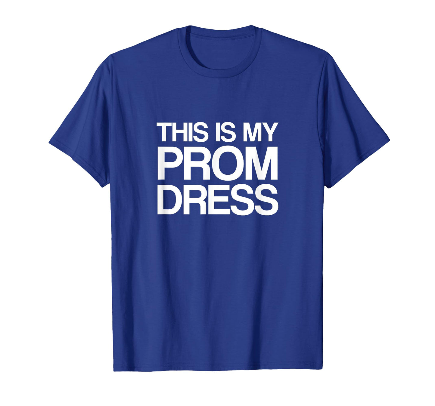 This Is My Prom Dress T-Shirt