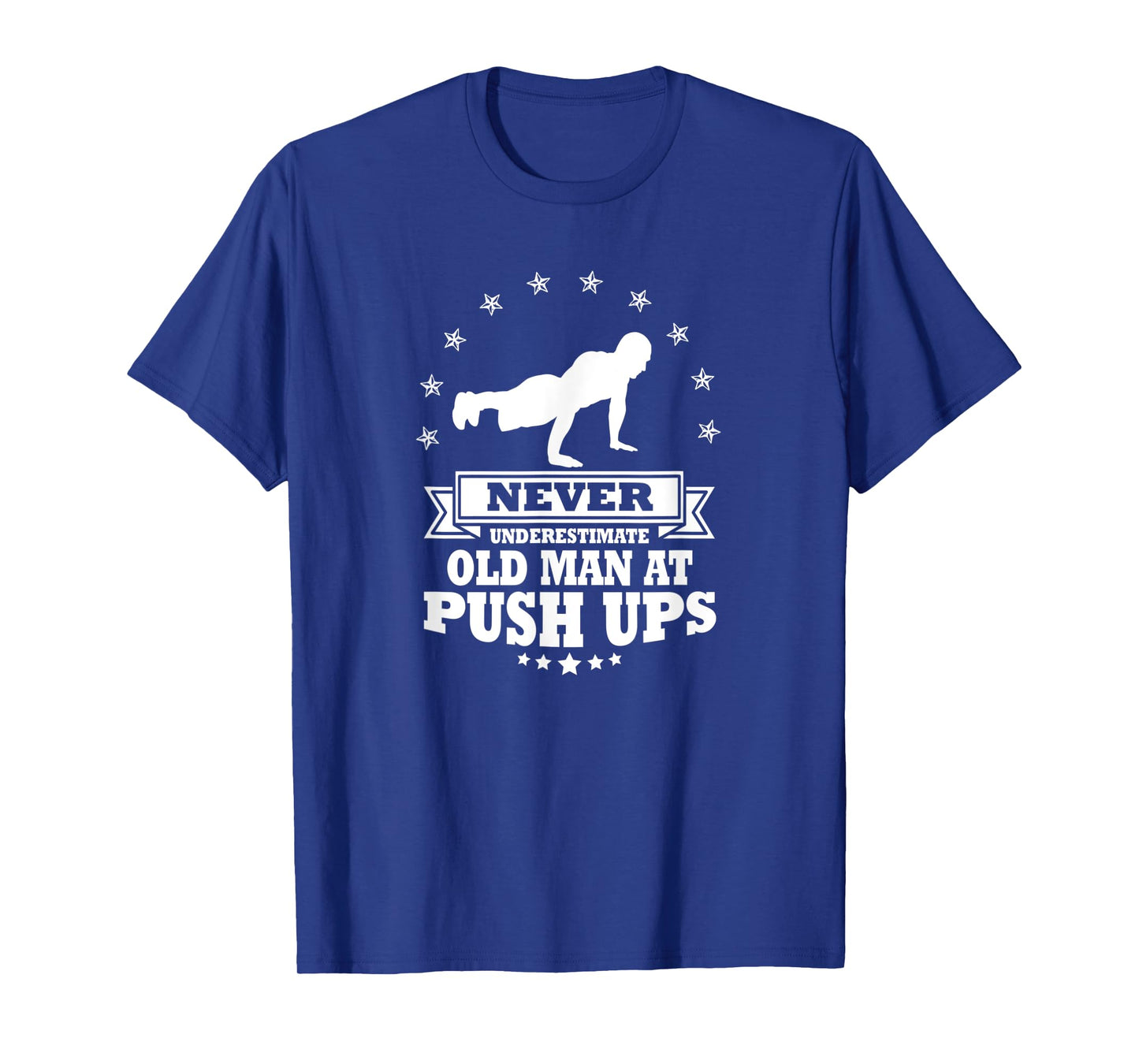 Mens Never Underestimate an Old Man at Push Ups T-Shirt