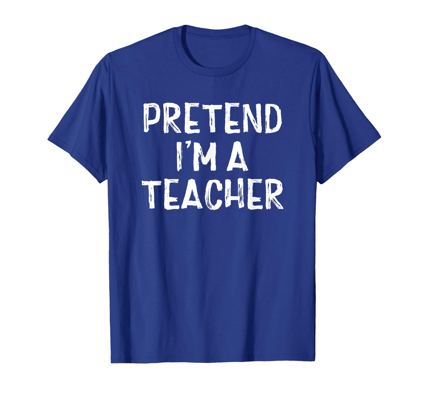 Pretend I'm A Teacher Easy Lazy Halloween Costume T-Shirt