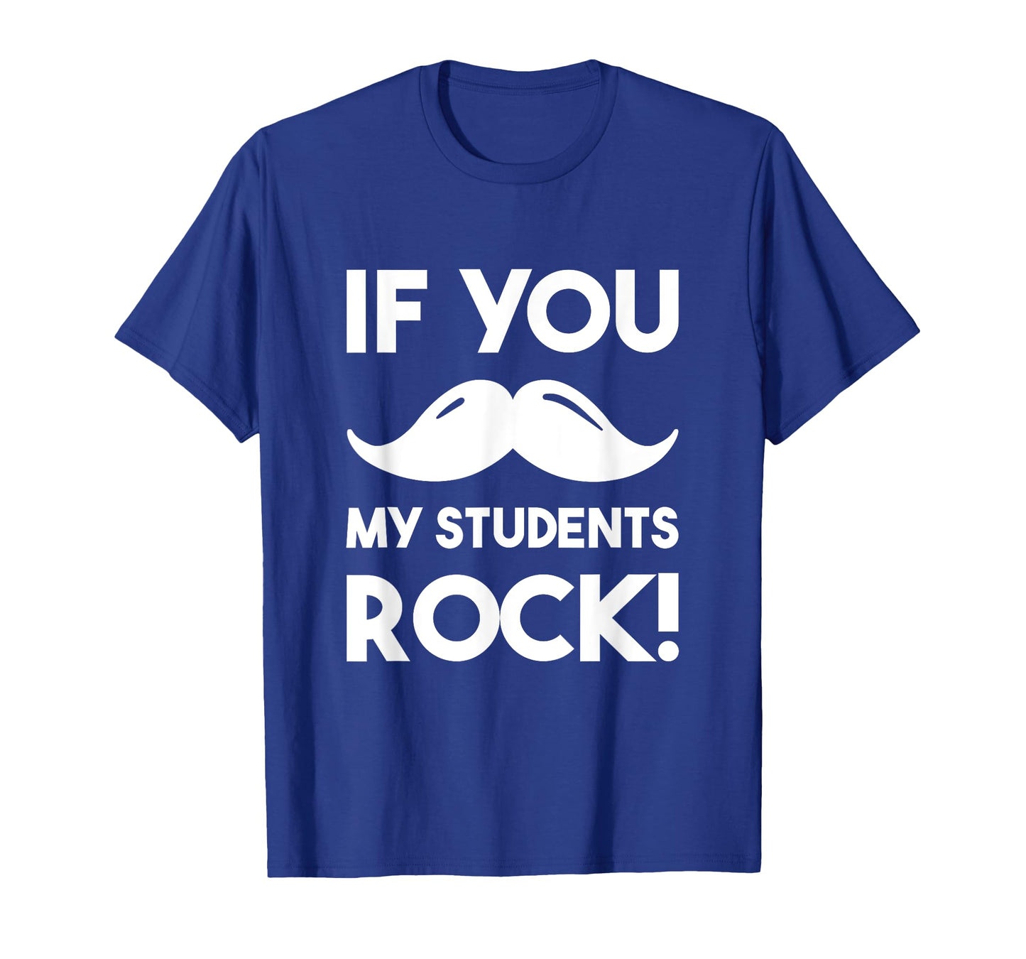 If You Mustache My Students Rock Funny Teacher T-Shirt T-Shirt