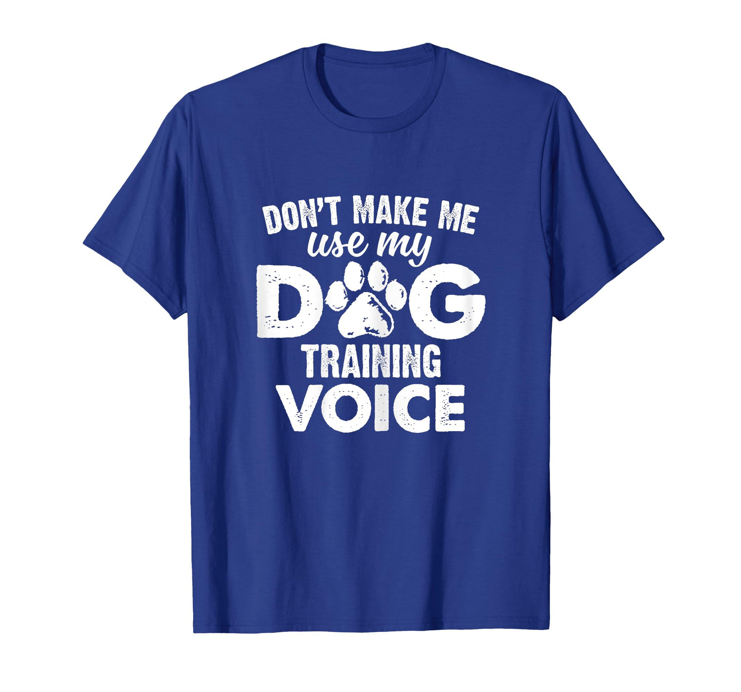 Don't Make Me Use My Dog Training Voice Funny Dog Trainer Women T-Shirt
