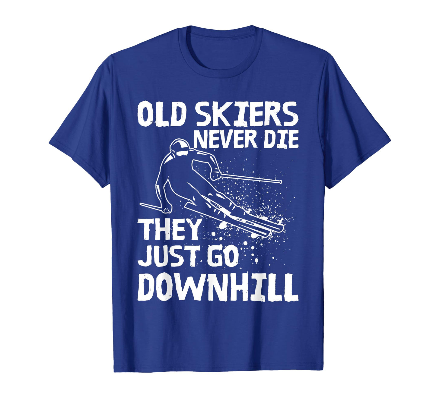 Old Skiers Never Die They Go Downhill Ski Retirement Skiing T-Shirt