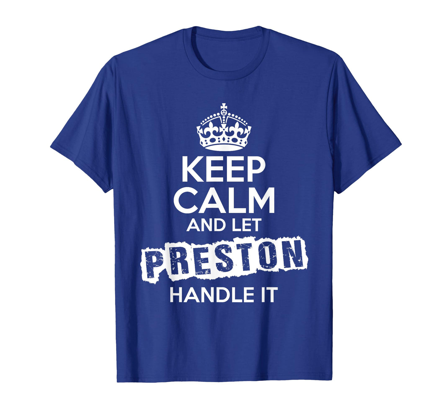 Preston T-Shirt Keep Calm and Let Preston Handle It T-Shirt
