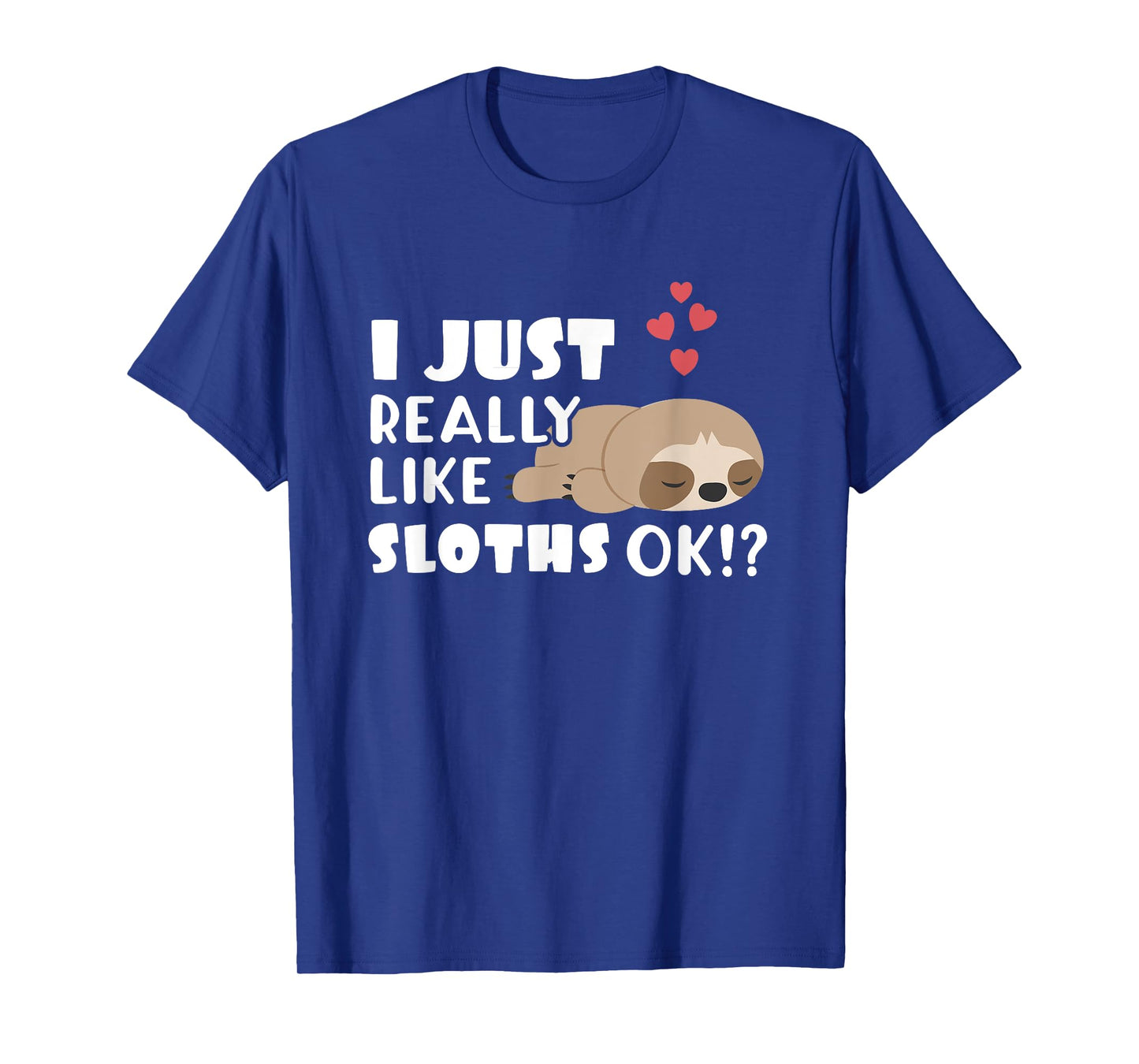 I Just Really Like Sloths Lazy Animal Lover T-Shirt