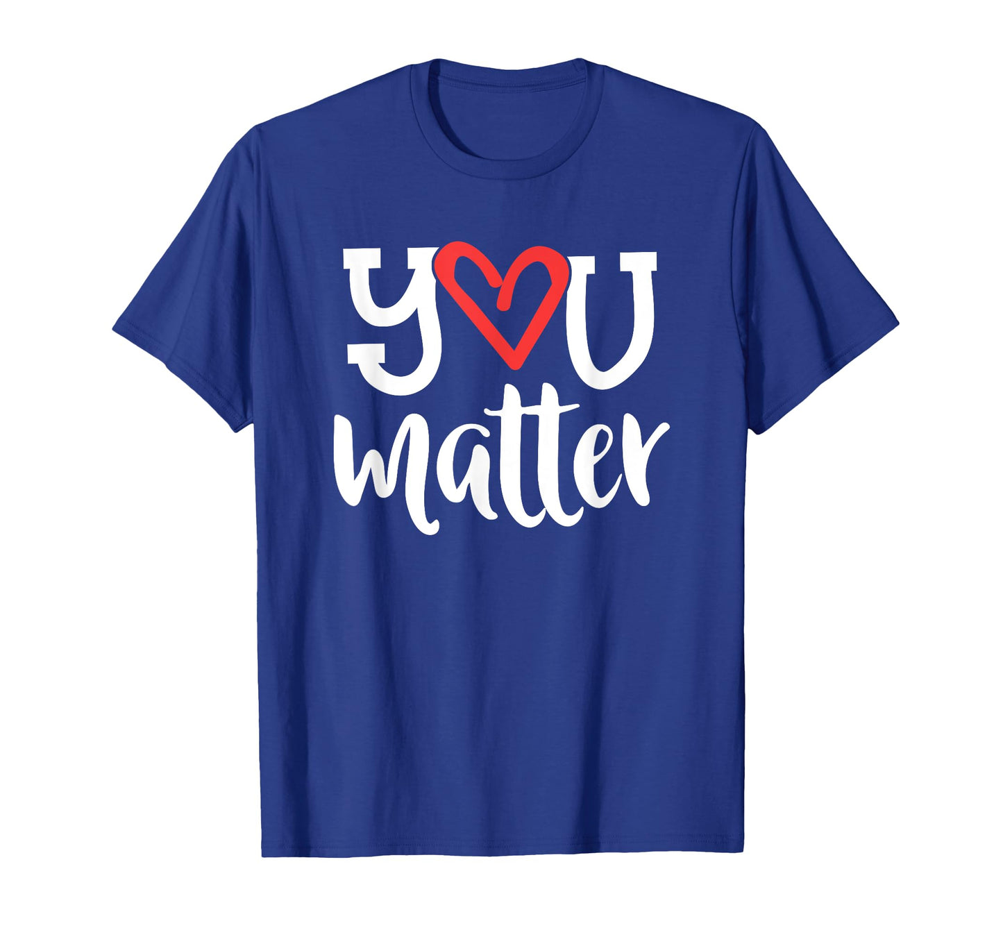 You Matter Teacher Heart Kindness Gift Counselor School T-Shirt
