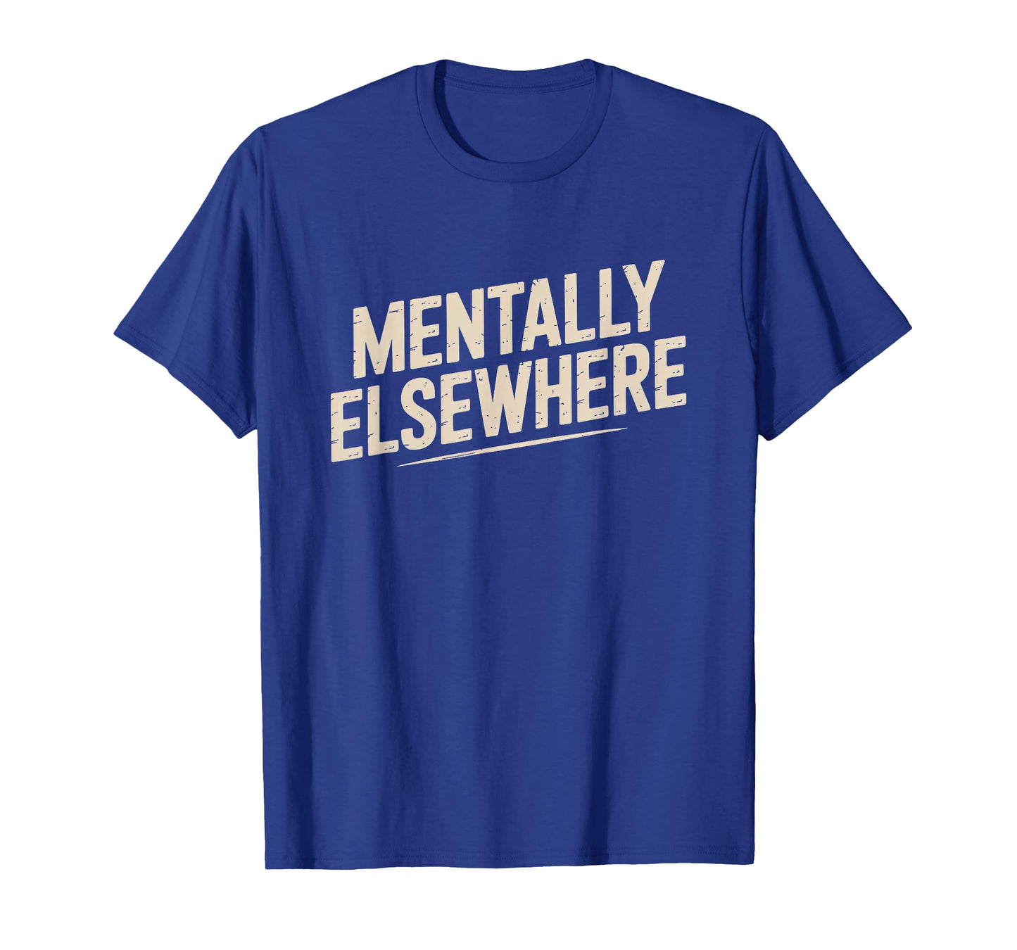 Mentally Elsewhere Introvert Funny Relatable Sarcastic T-Shirt