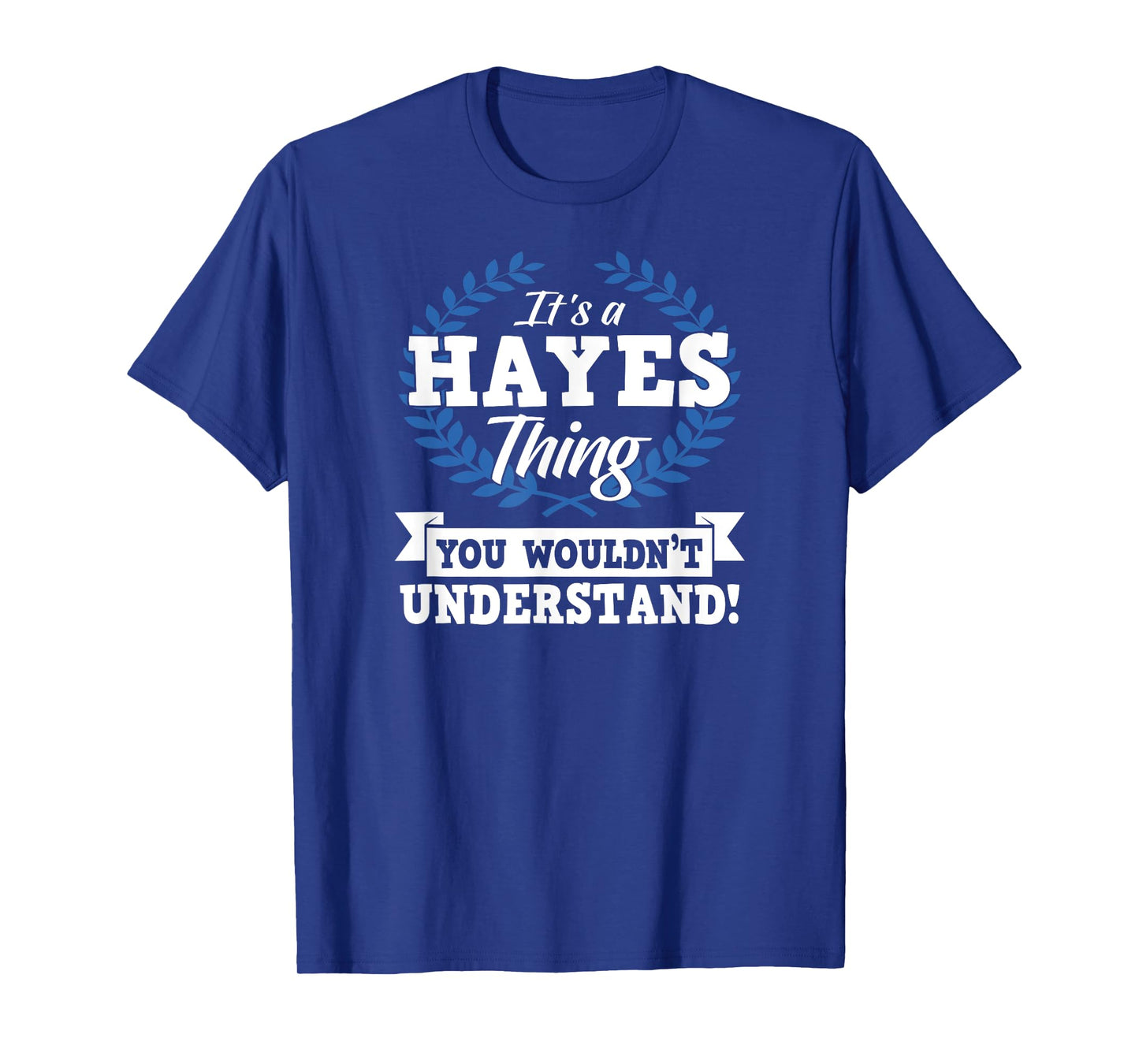 It's A Hayes Thing You Wouldn't Understand Name Shirt