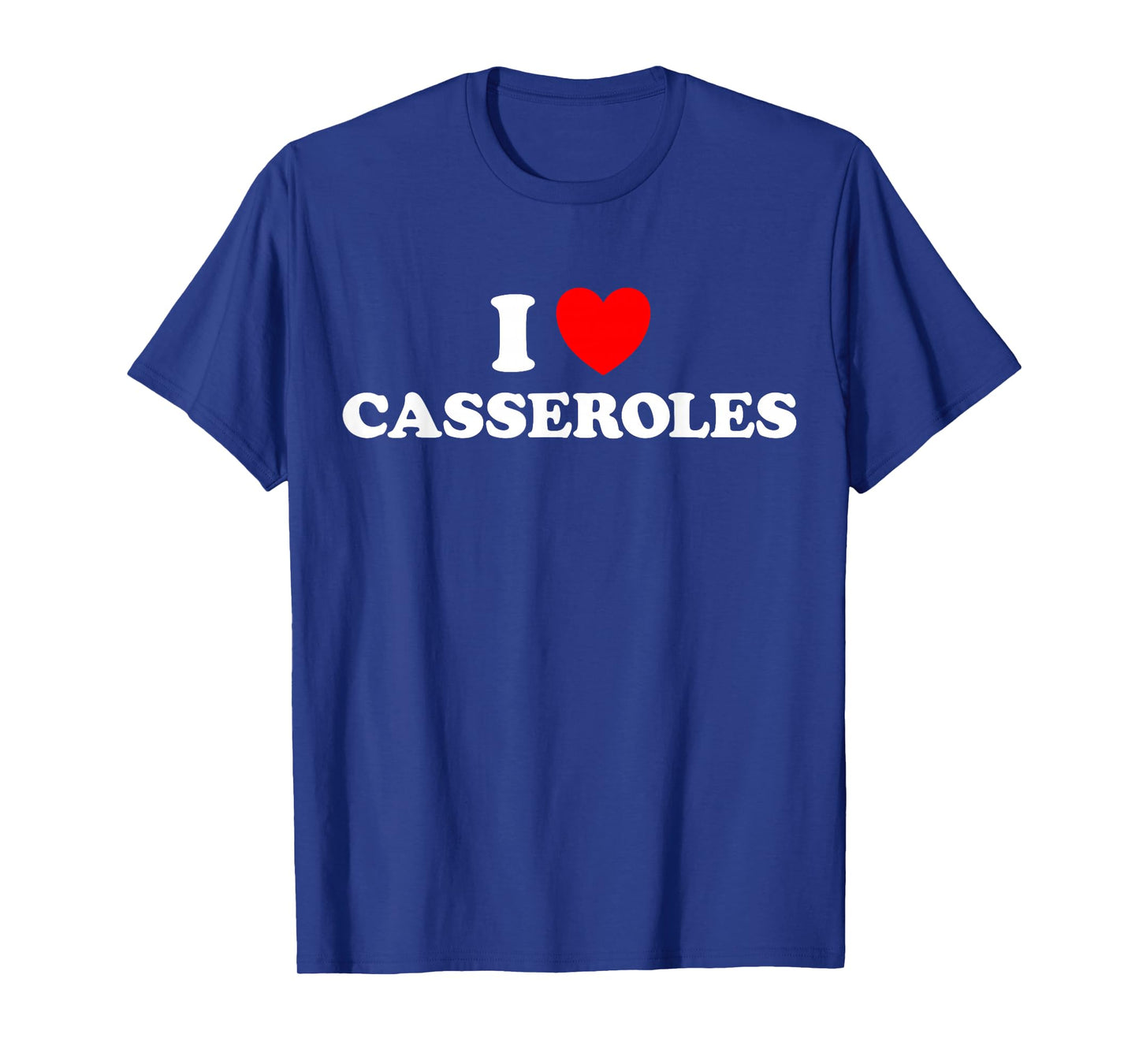 I Heart Casseroles Funny Classic Cook Pasta Baked Food Dish T-Shirt