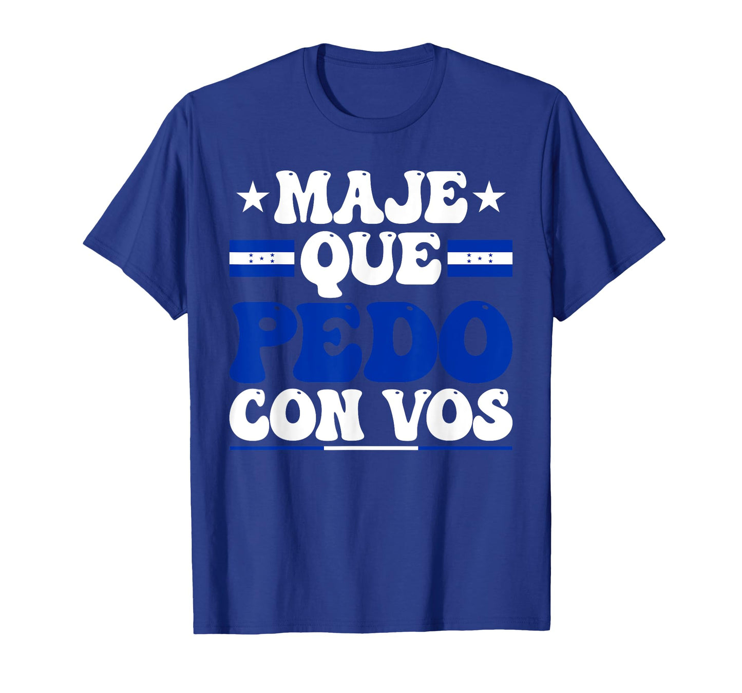 Honduras Flag Catracho Pride Maje Que Pedo Con Vos T-Shirt
