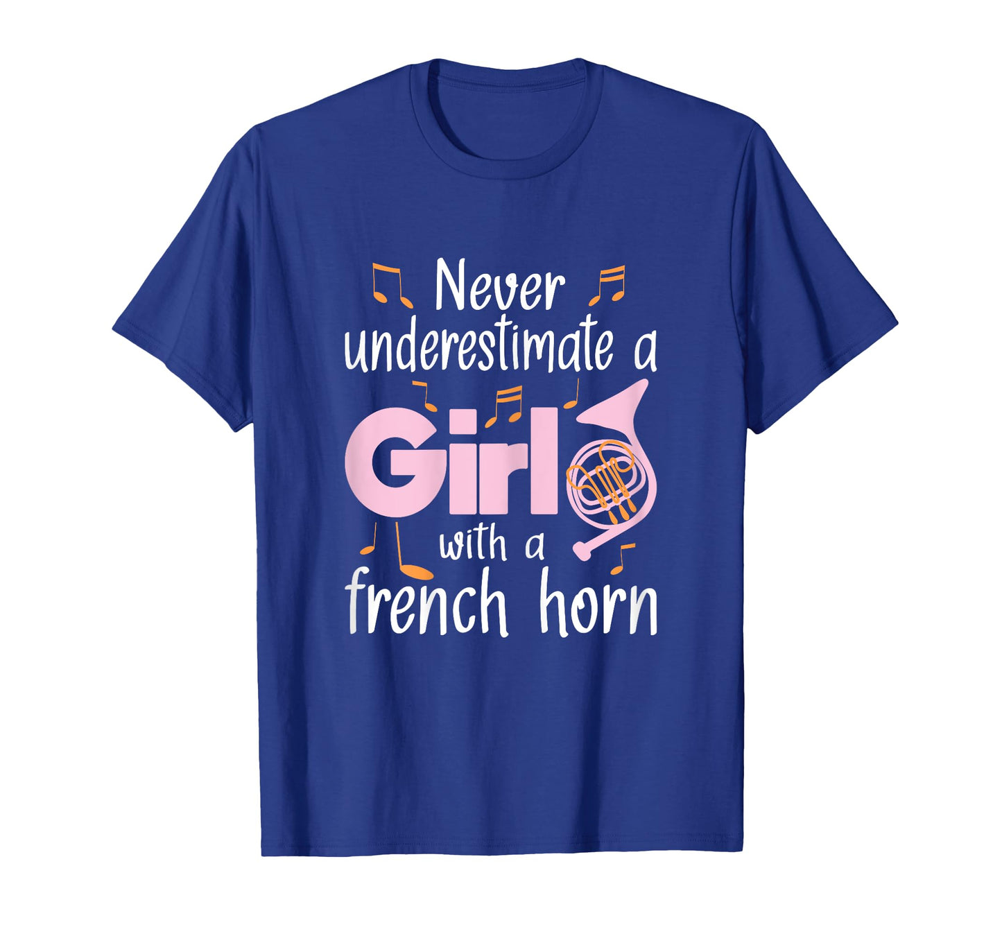 Never Underestimate A Girl With A French Horn French Hornist T-Shirt