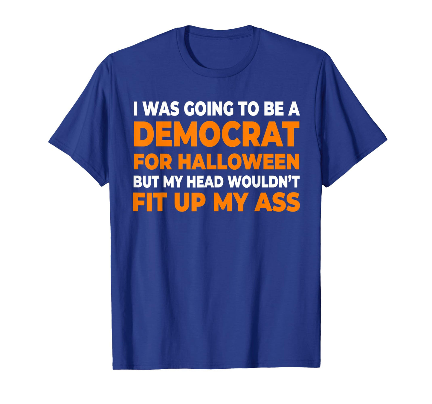 I Was Going To Be A Democrat Halloween T-Shirt