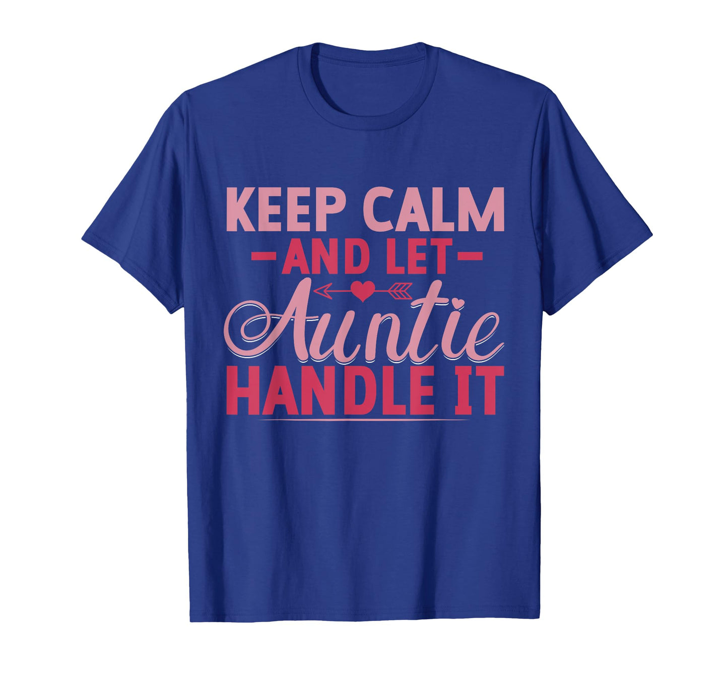 Keep Calm and Let Auntie Handle It Aunt T-Shirt