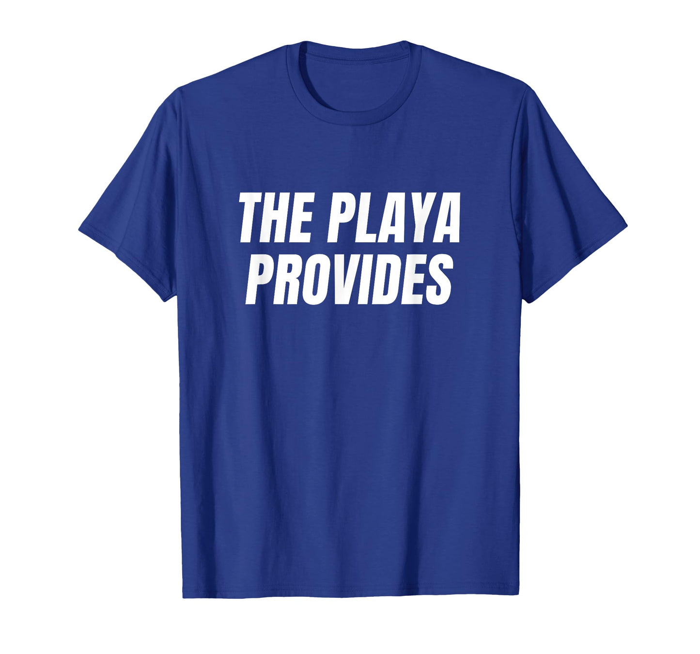 The Playa Provides Desert Art & Music Free Spirit Vibe T-Shirt