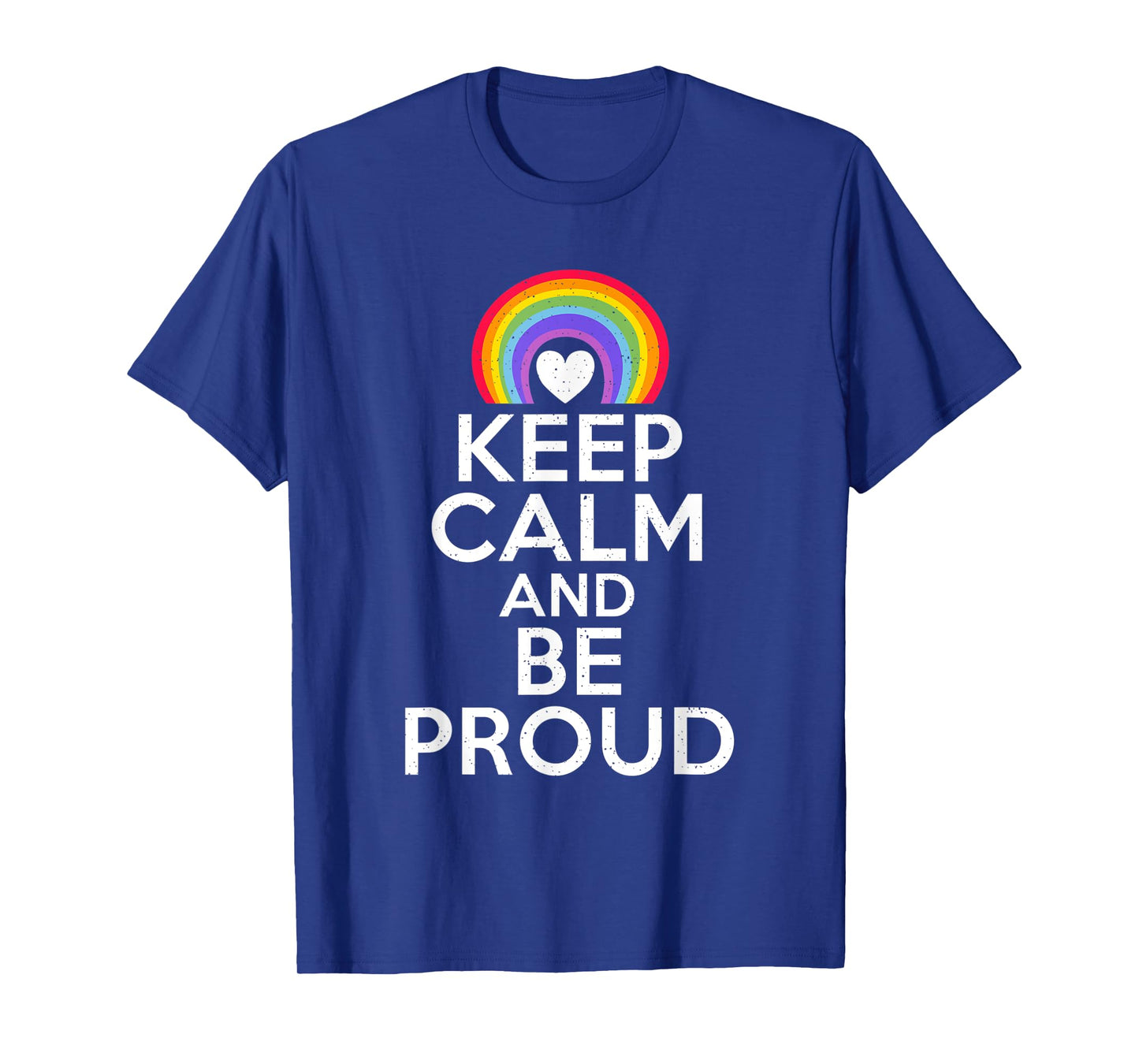 Keep Calm and be Proud Bisexual Lesbian Gay Pride T-Shirt