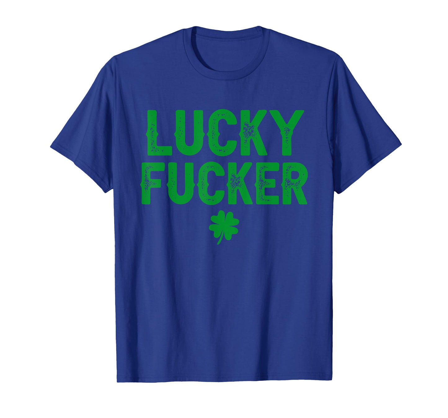 Lucky Shamrock And Lucky Fucker Shamrock T-Shirt