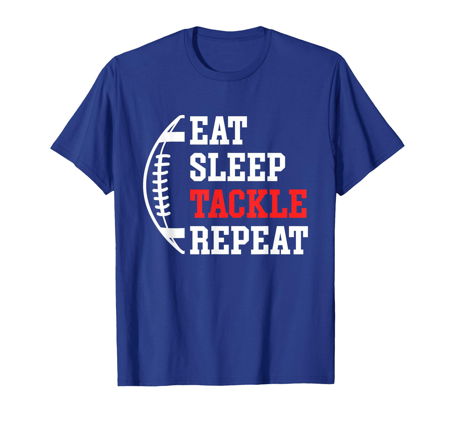 Eat Sleep Tackle Repeat Lineman Linebacker Football T-Shirt