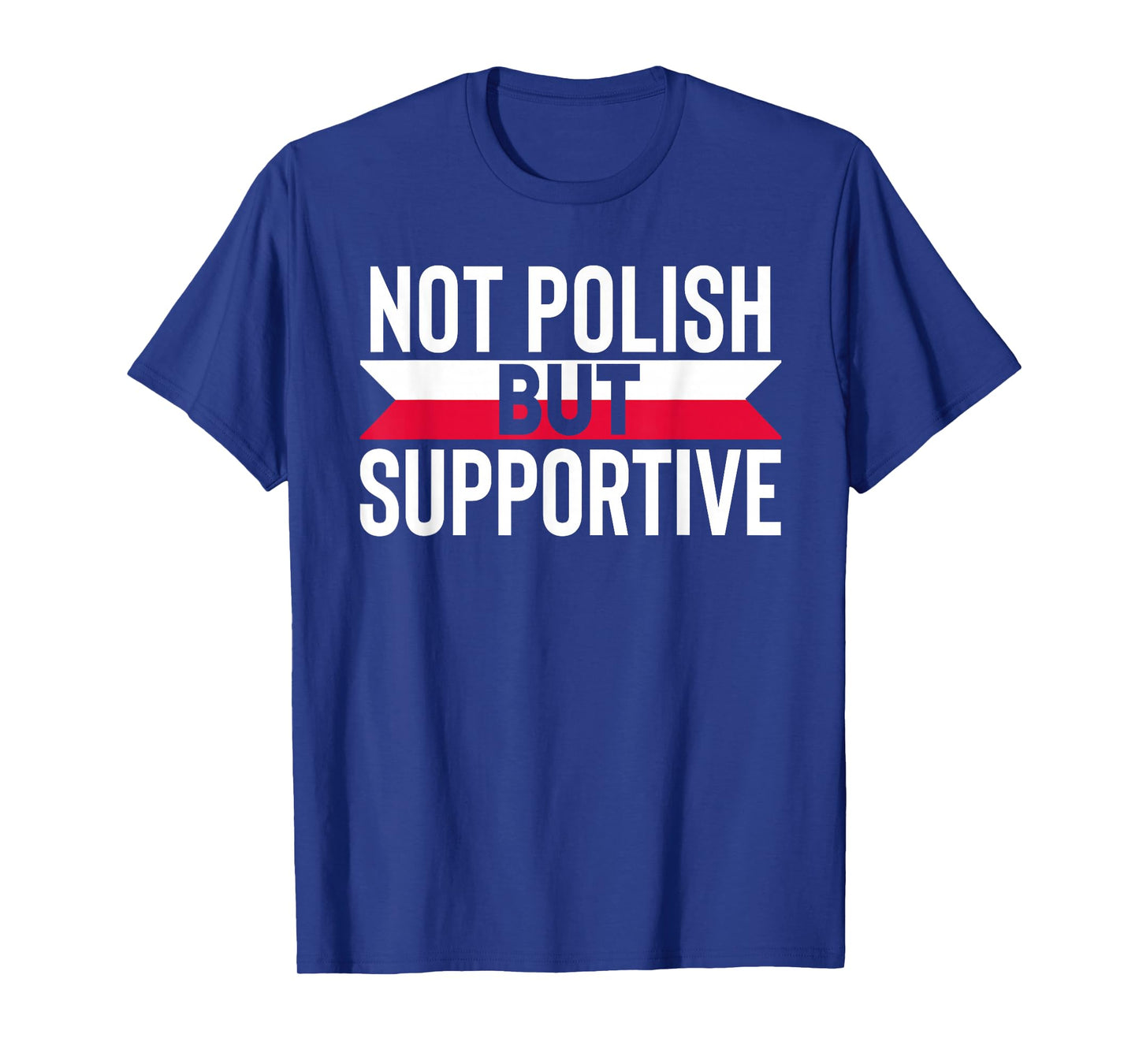 Not Polish But Supportive Poland Country Flag Humor Gifts T-Shirt