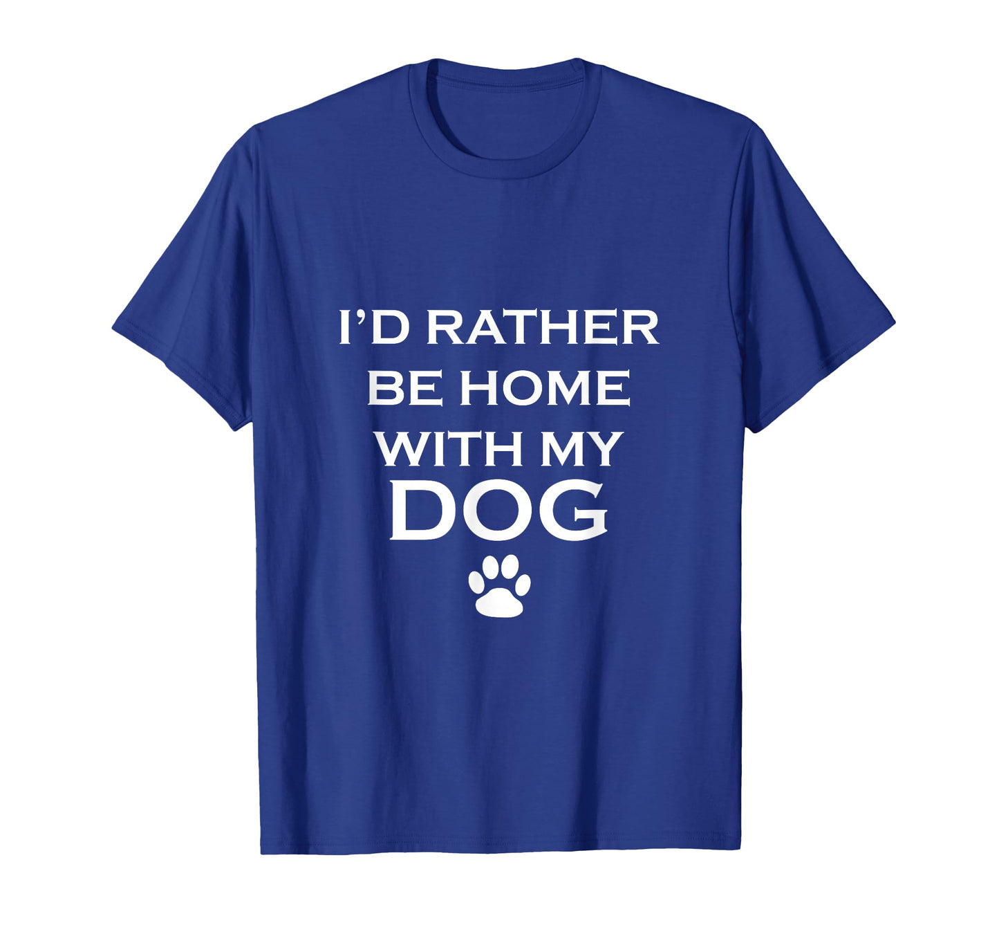 Funny I'd Rather Be Home with My Dog T-Shirt T-Shirt