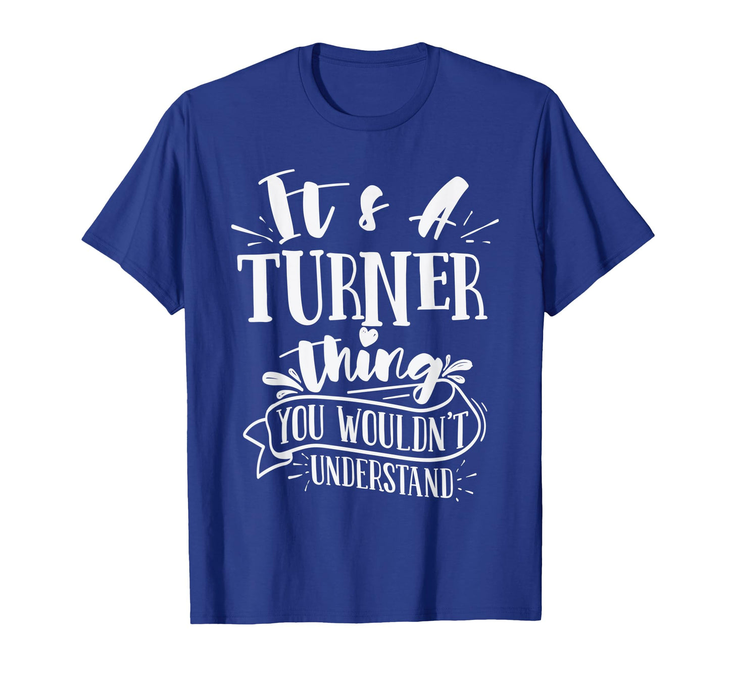 It's A Turner Thing You Wouldn't Understand Custom Family T-Shirt