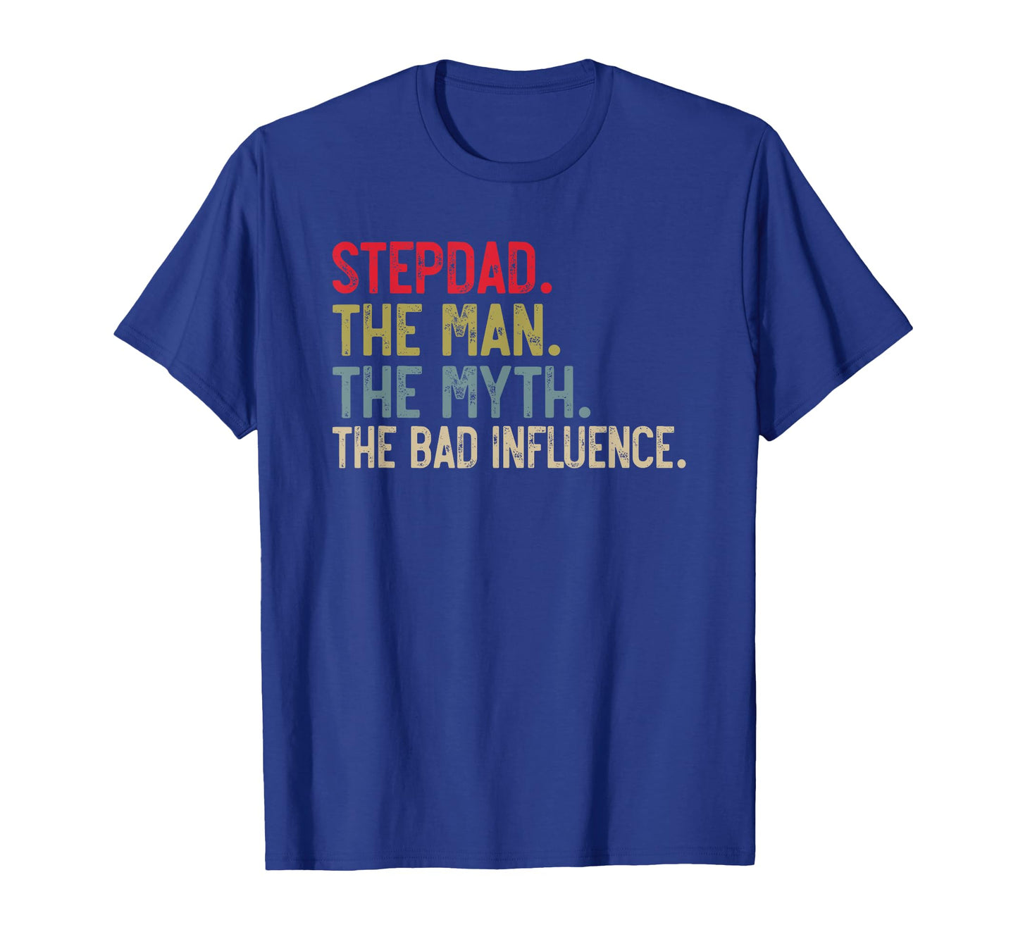 Stepdad the Man the Myth the bad Influence for Bonus Dad T-Shirt