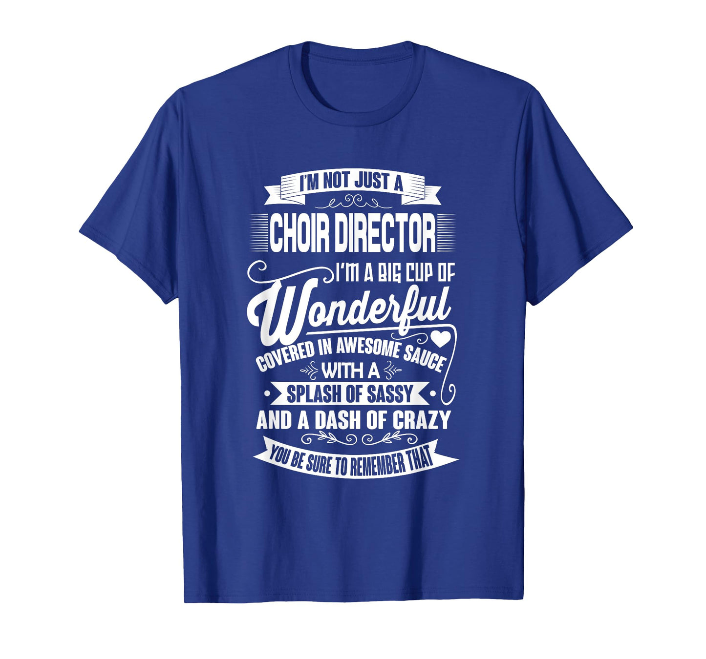 I'm Not Just A Choir Director Funny Music Teacher Men Women T-Shirt