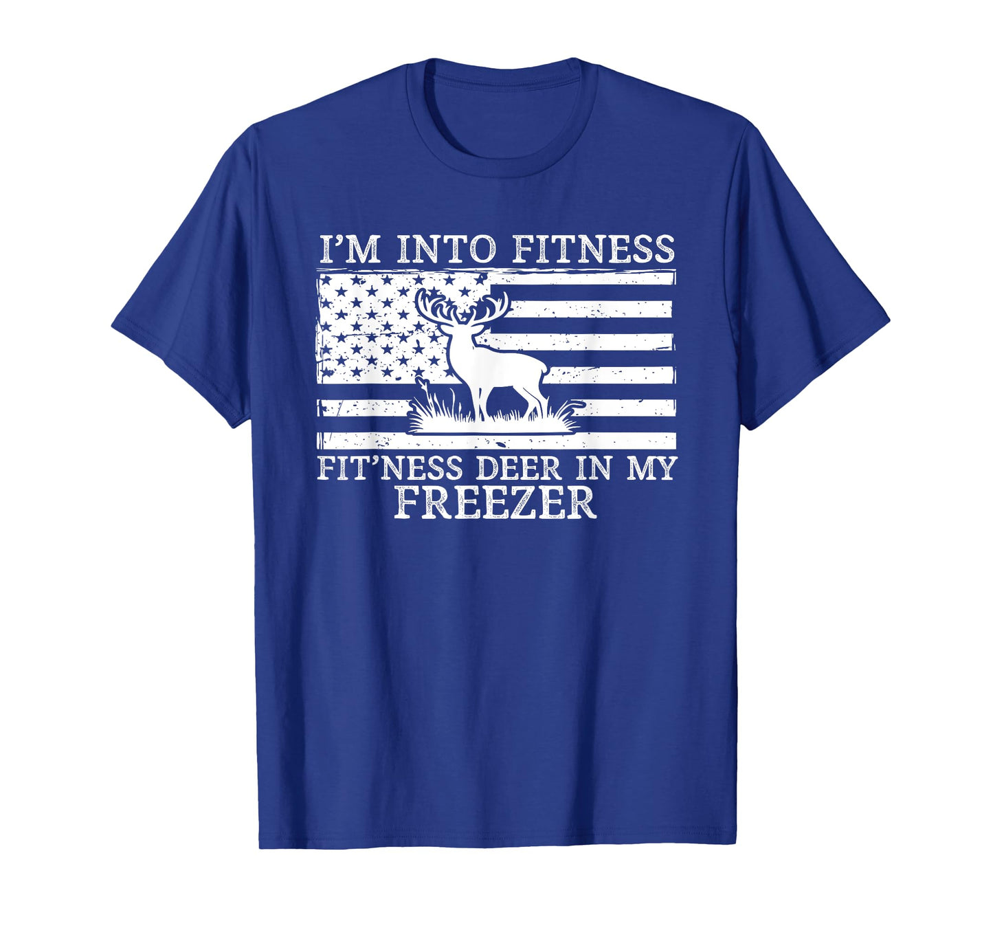 I'm Into Fitness Fitness Deer in My Freezer, Funny Hunting T-Shirt