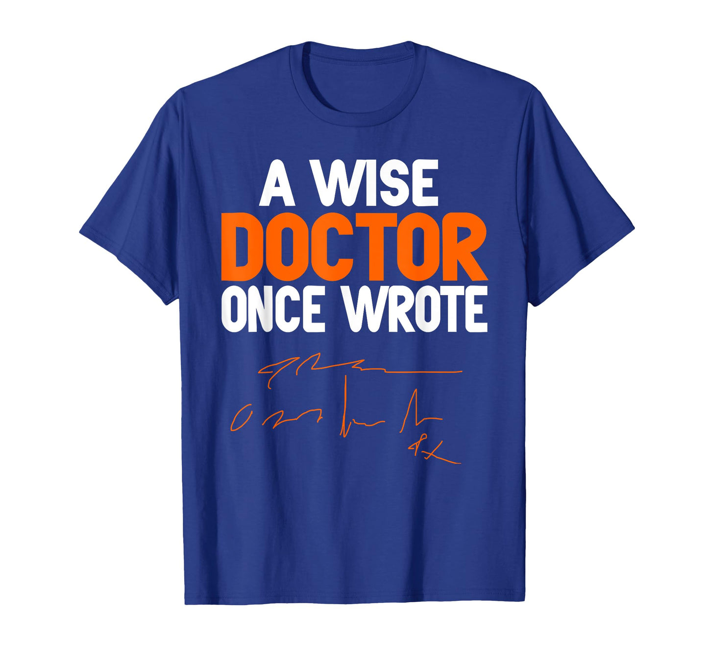 Wise Doctor Once Wrote Something Brilliant T-Shirt